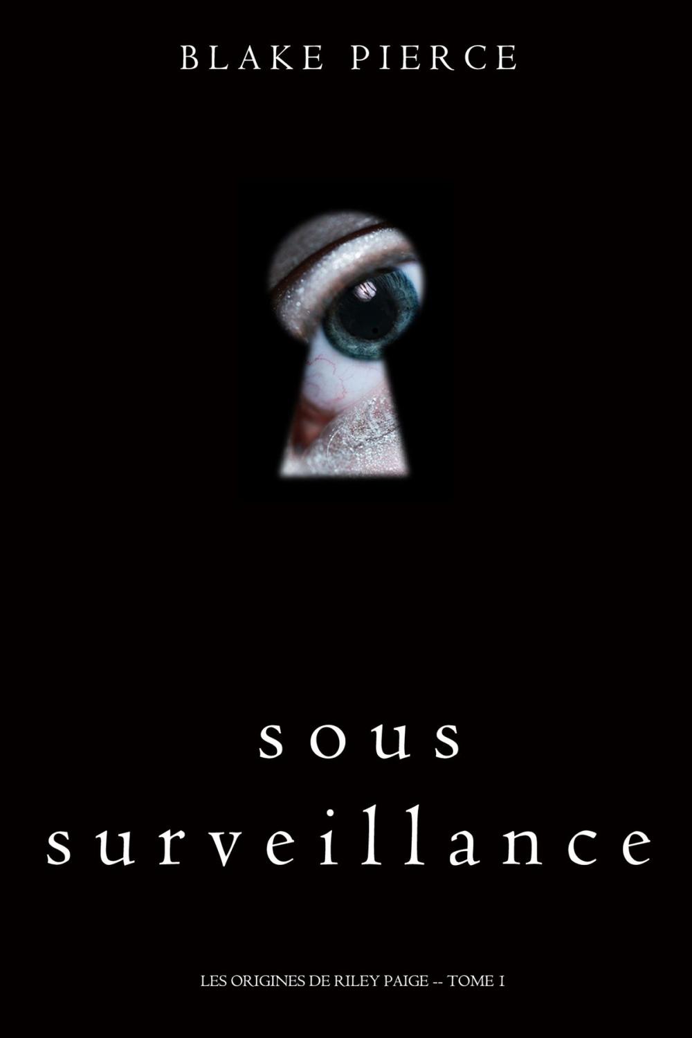 Big bigCover of Sous Surveillance (Les Origines de Riley Paige -- Tome 1)