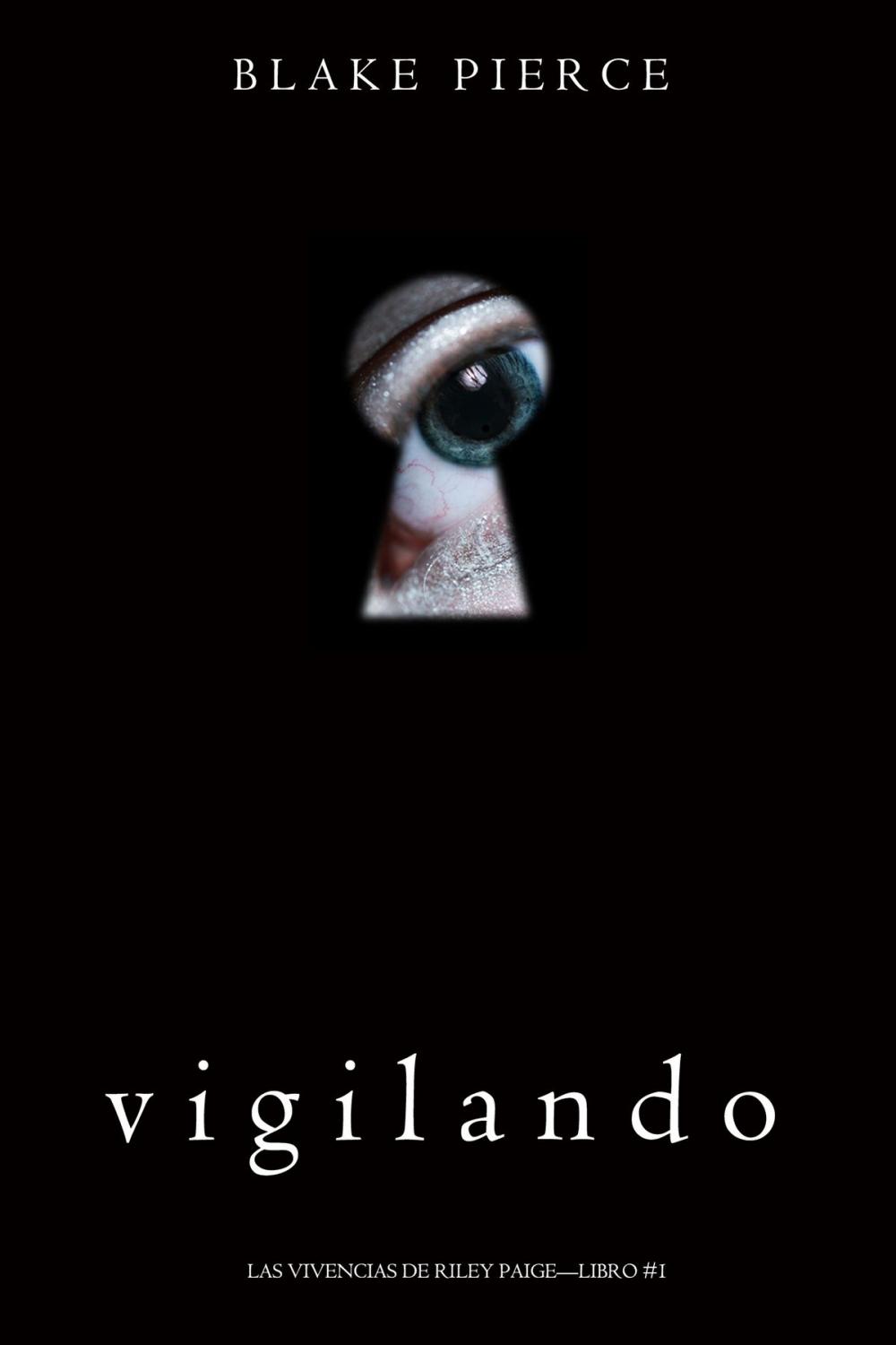 Big bigCover of Vigilando (Las Vivencias de Riley Paige—Libro #1)