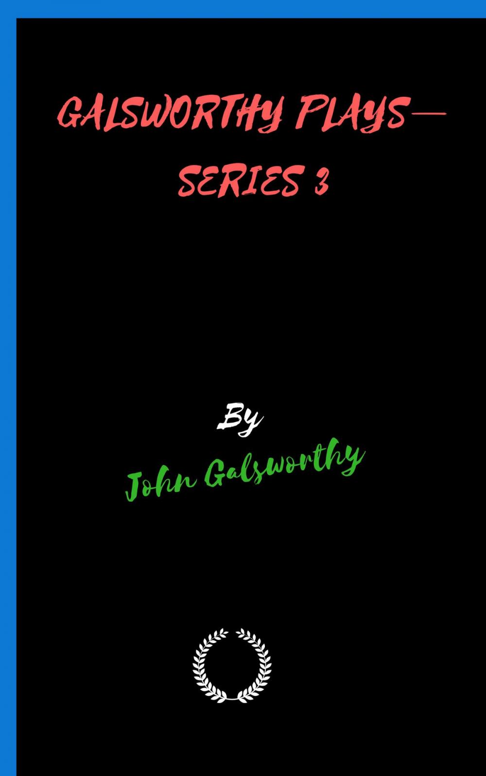 Big bigCover of GALSWORTHY PLAYS—SERIES 3