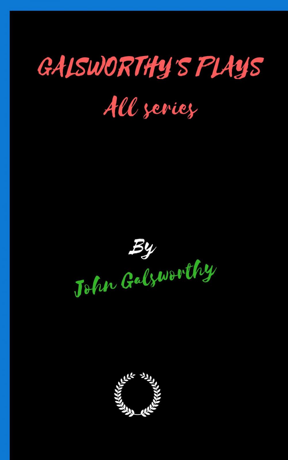 Big bigCover of GALSWORTHY'S PLAYS All series