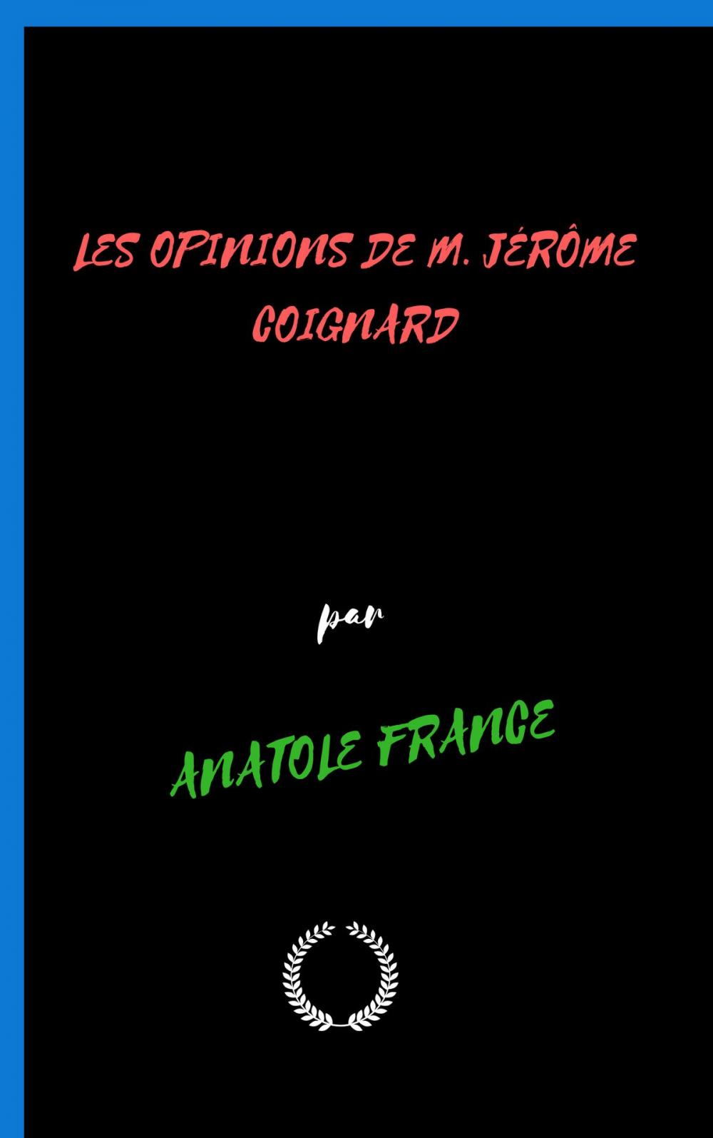 Big bigCover of LES OPINIONS DE M. JÉRÔME COIGNARD RECUEILLIES PAR JACQUES TOURNEBROCHE