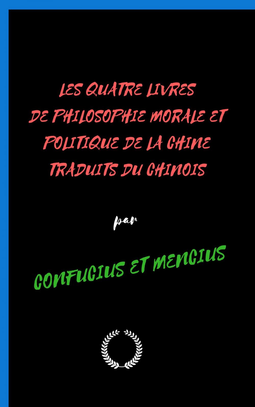 Big bigCover of LES QUATRE LIVRES DE PHILOSOPHIE MORALE ET POLITIQUE DE LA CHINE