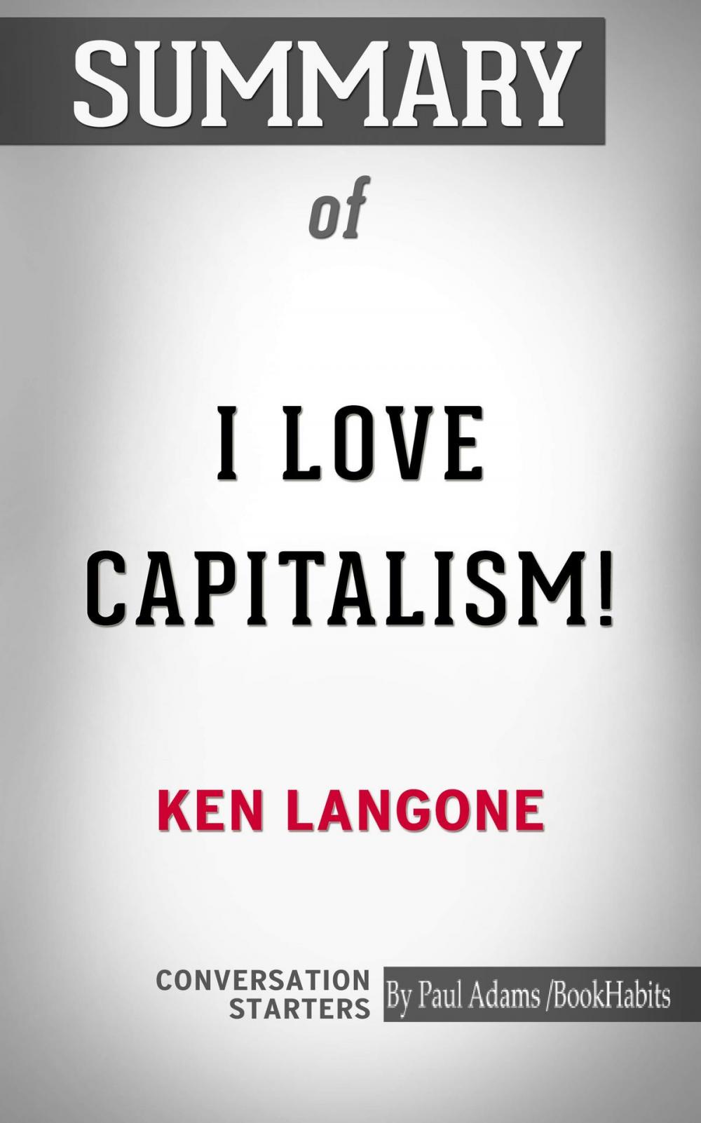 Big bigCover of Summary of I Love Capitalism!: An American Story