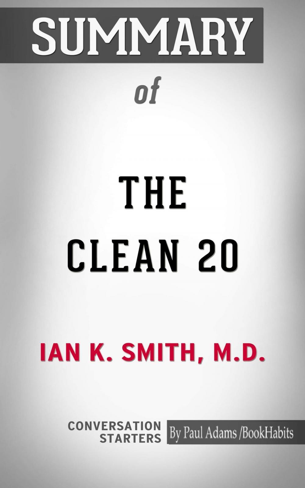 Big bigCover of Summary of The Clean 20: 20 Foods, 20 Days, Total Transformation