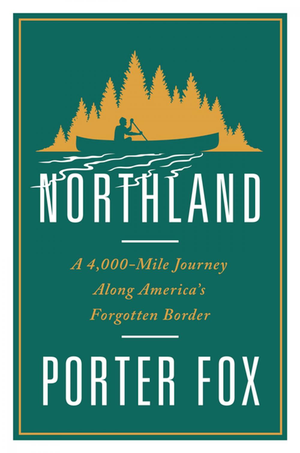 Big bigCover of Northland: A 4,000-Mile Journey Along America's Forgotten Border