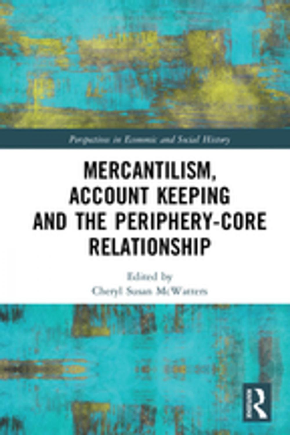 Big bigCover of Mercantilism, Account Keeping and the Periphery-Core Relationship