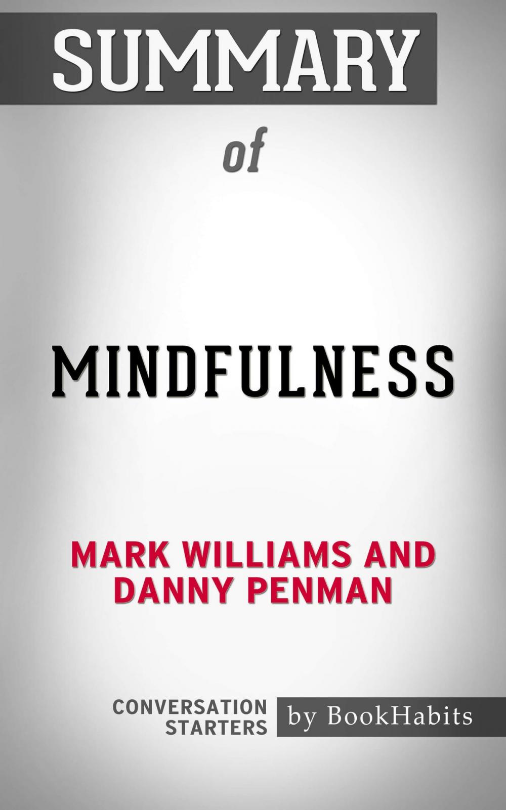 Big bigCover of Summary of Mindfulness by Mark Williams and Danny Penman | Conversation Starters