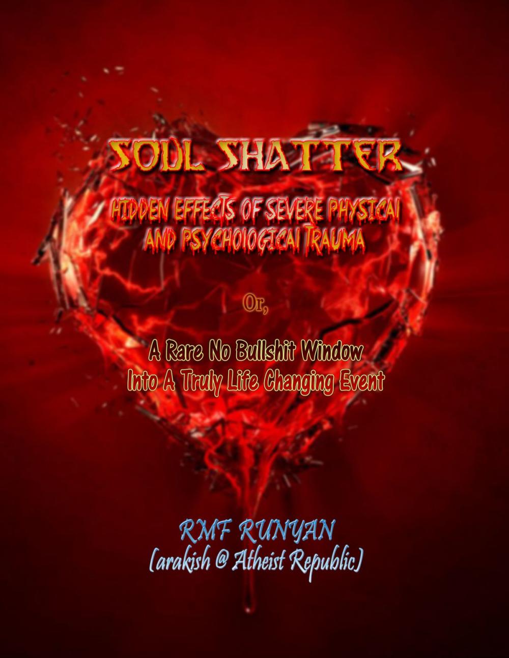 Big bigCover of Soul Shatter: Hidden Effects of Severe Physical and Psychological Trauma