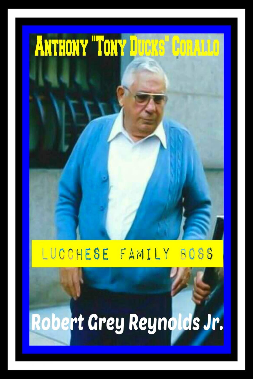 Big bigCover of Anthony "Tony Ducks" Corallo Lucchese Family Boss