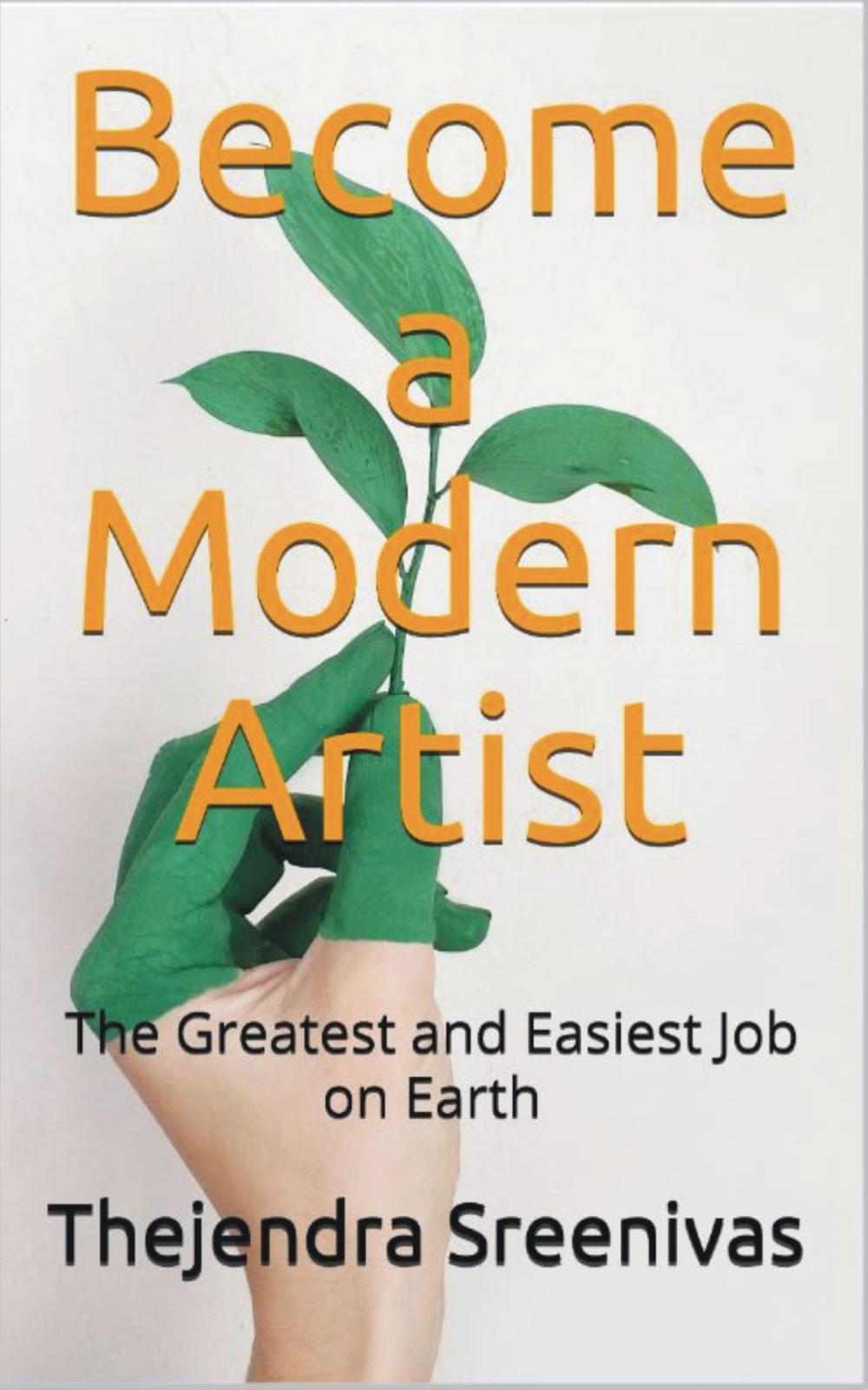 Big bigCover of Become a Modern Artist: The Greatest and Easiest Job on Earth