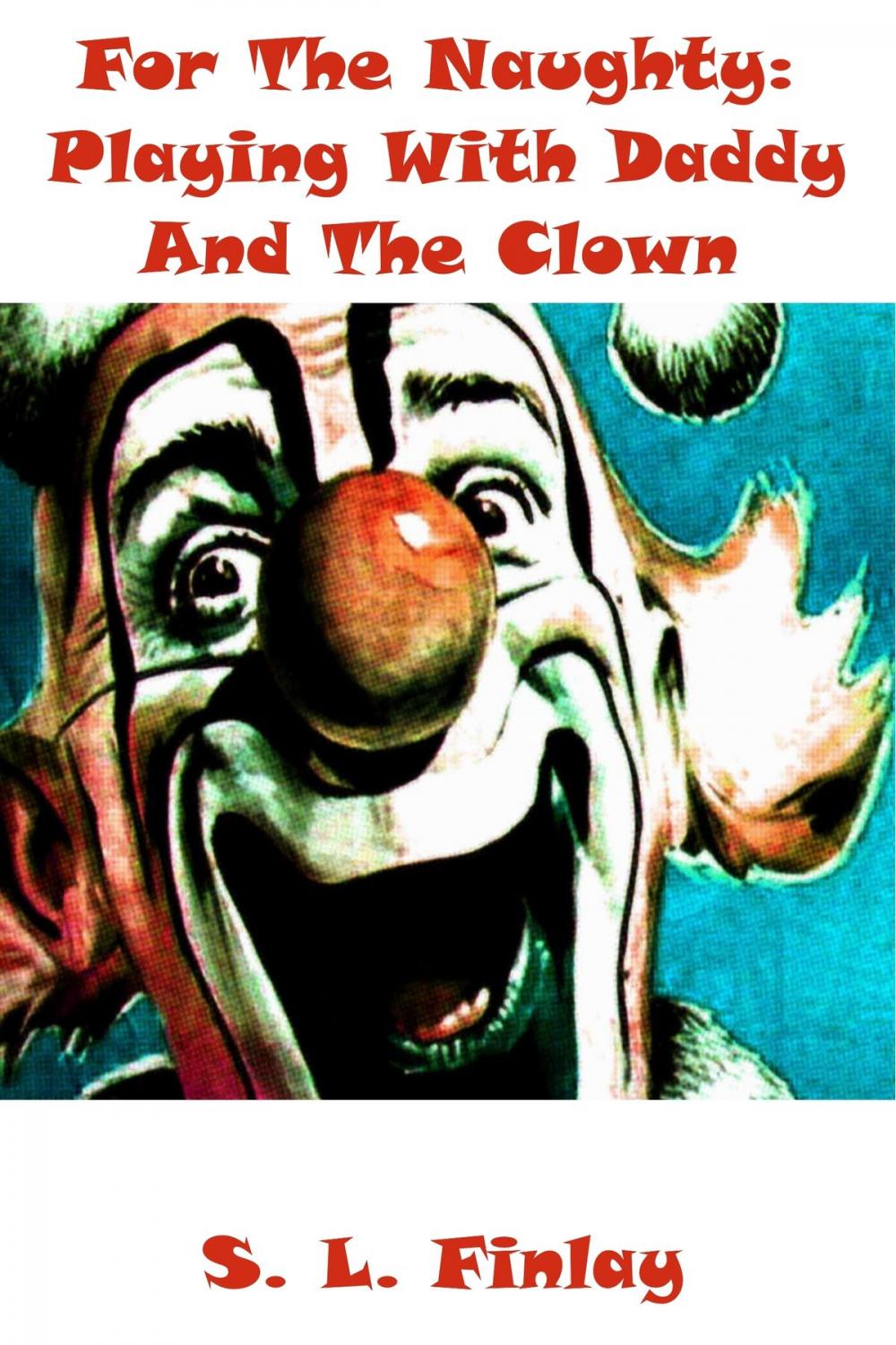 Big bigCover of For The Naughty: Playing With Daddy And The Clown