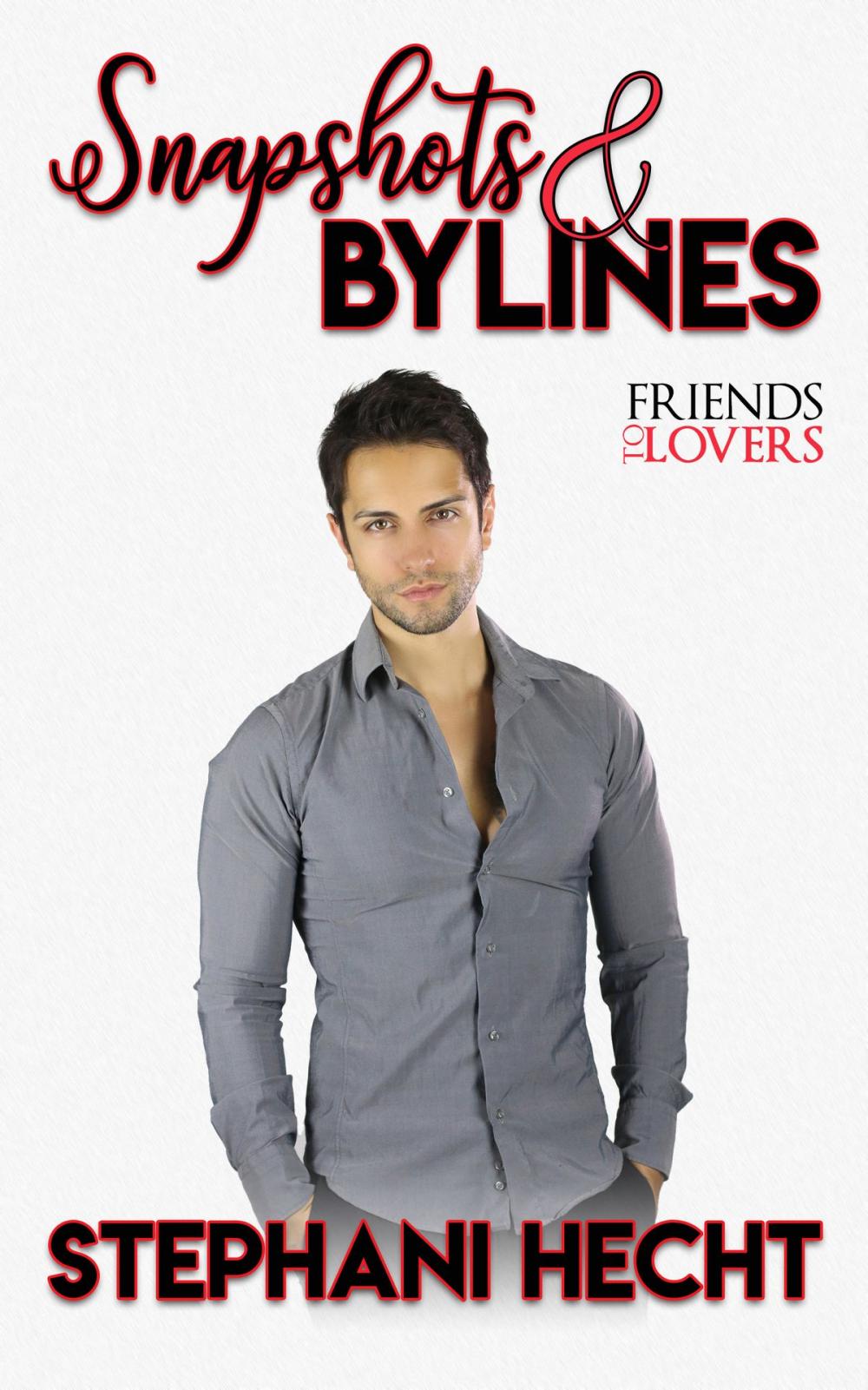 Big bigCover of Snapshots and Bylines (Friends to Lovers 3)