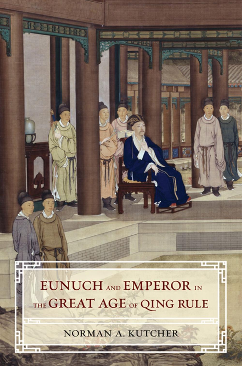 Big bigCover of Eunuch and Emperor in the Great Age of Qing Rule