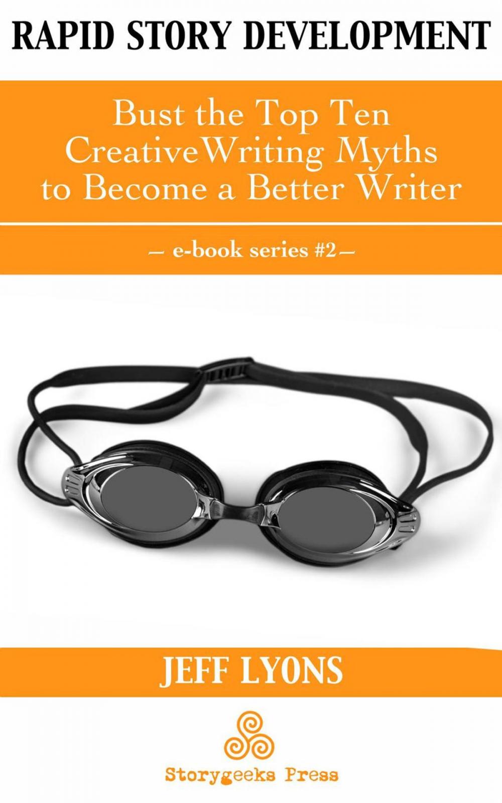 Big bigCover of Rapid Story Development #2: Bust the Top Ten Creative Writing Myths to Become a Better Writer