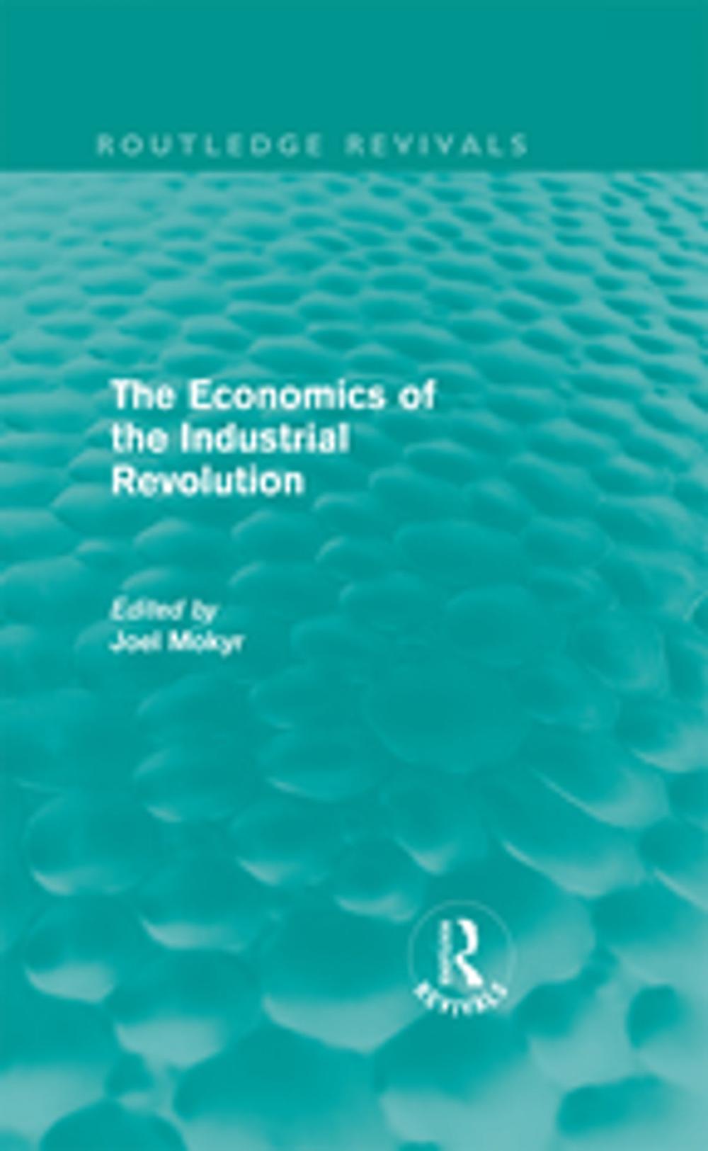 Big bigCover of The Economics of the Industrial Revolution (Routledge Revivals)