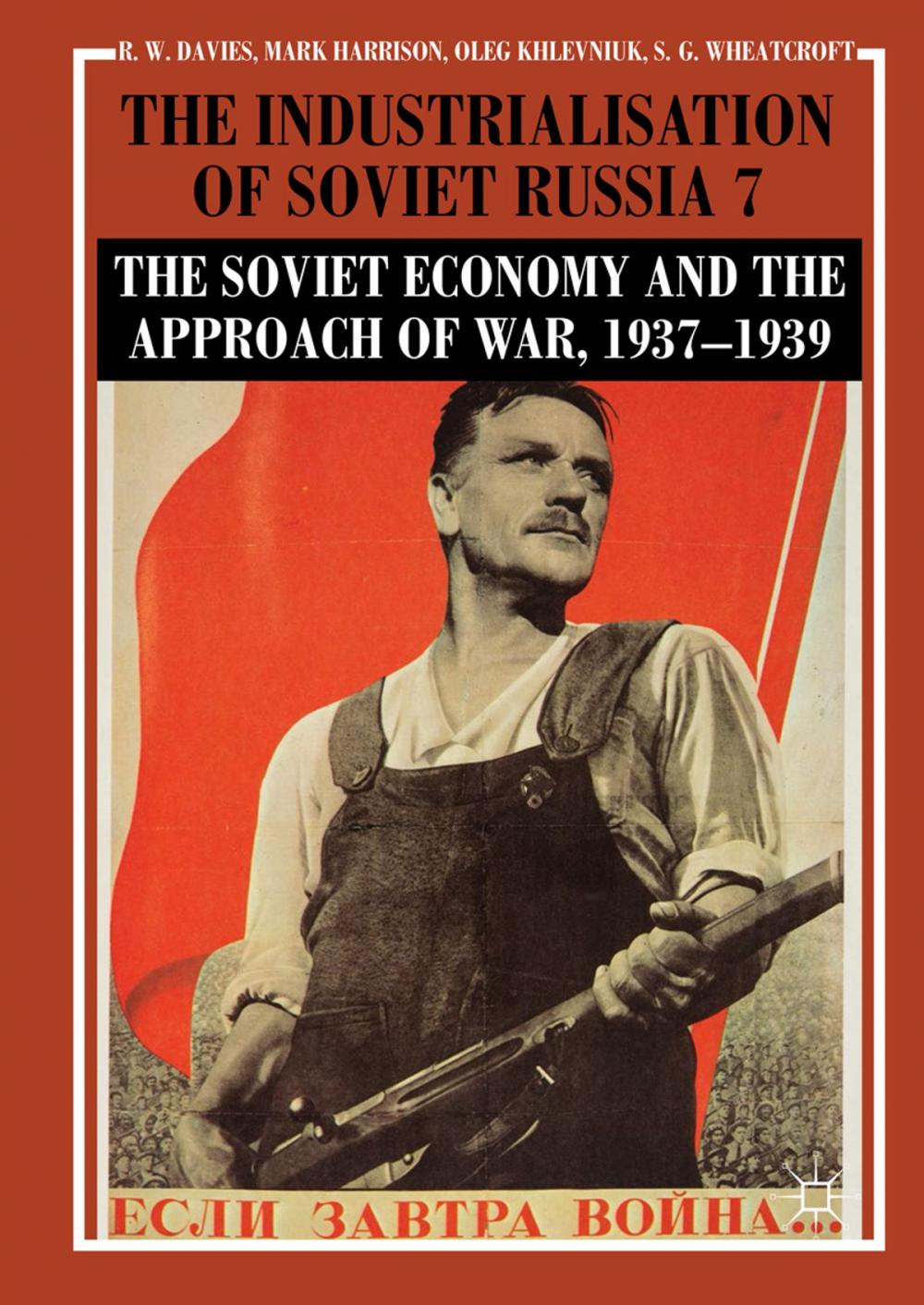 Big bigCover of The Industrialisation of Soviet Russia Volume 7: The Soviet Economy and the Approach of War, 1937–1939