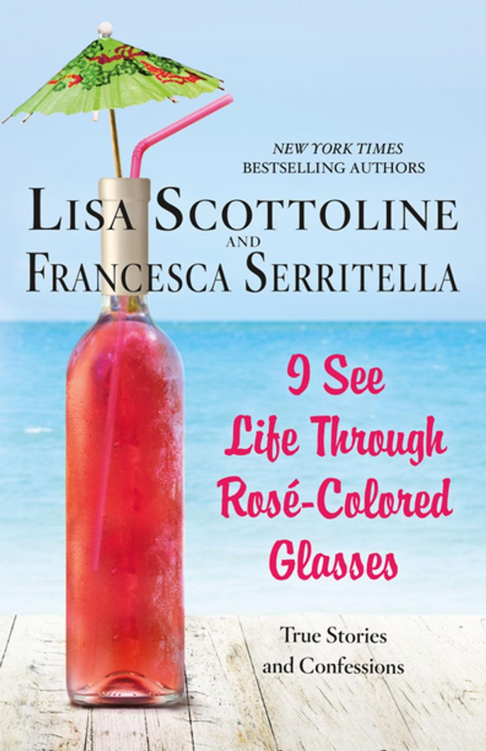 Big bigCover of I See Life Through Rosé-Colored Glasses