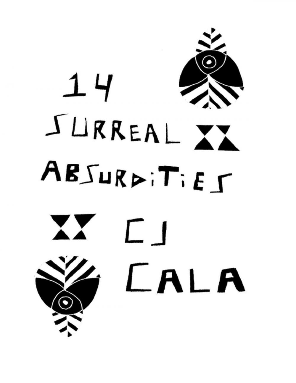 Big bigCover of 14 Surreal Absurdities: The Select Works of C.J. Cala