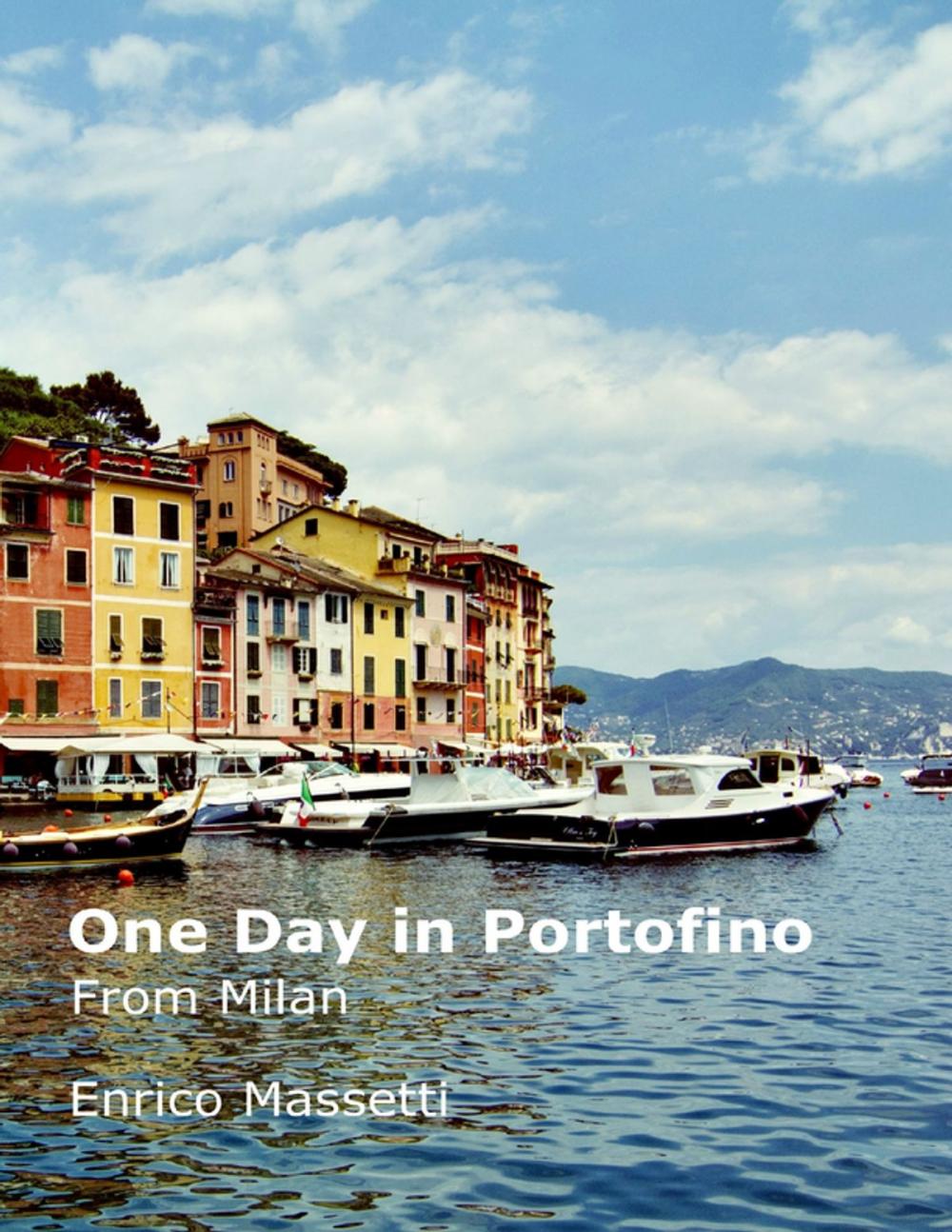 Big bigCover of One Day at Portofino from Milan