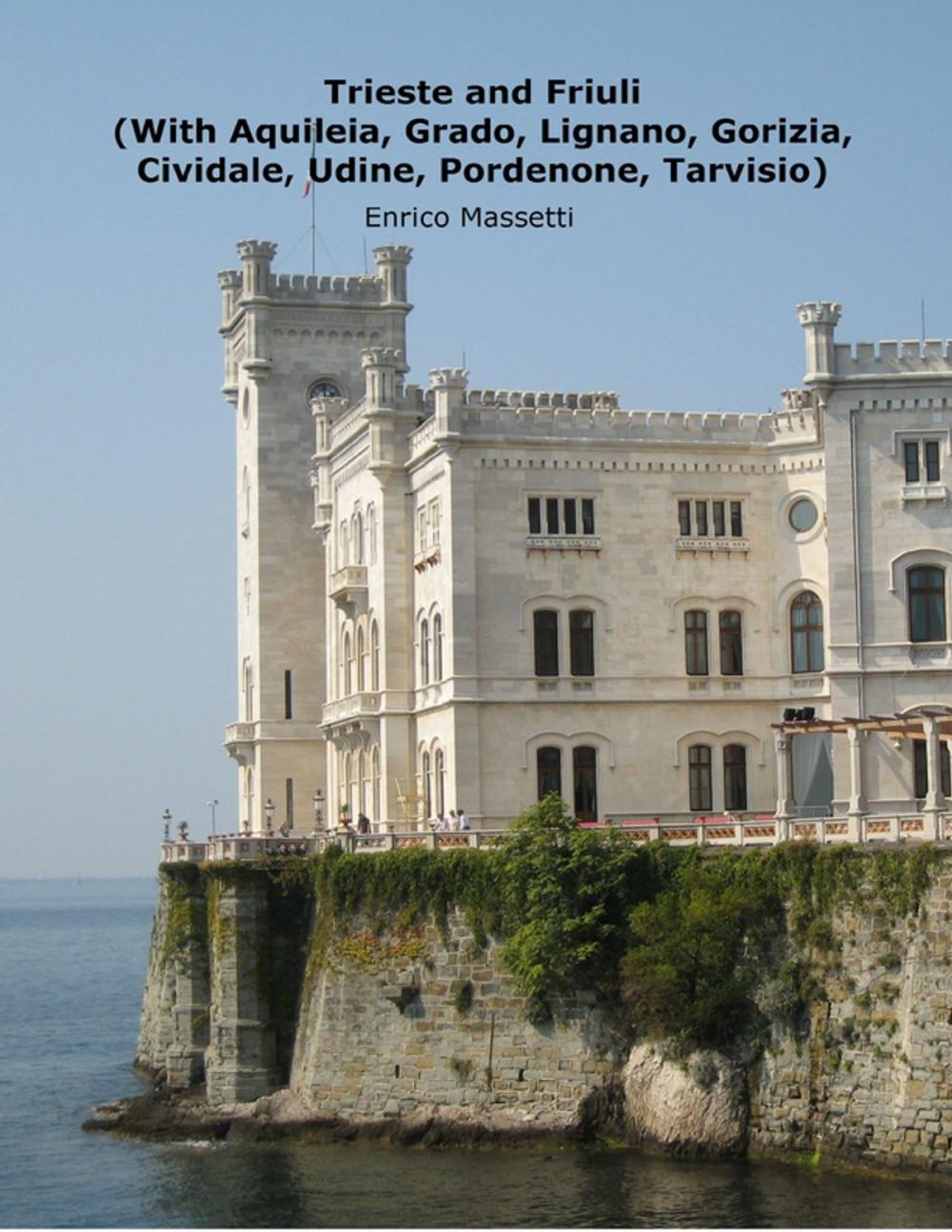 Big bigCover of Trieste and Friuli (With Aquileia, Grado, Lignano, Gorizia, Cividale, Udine, Pordenone, Tarvisio)