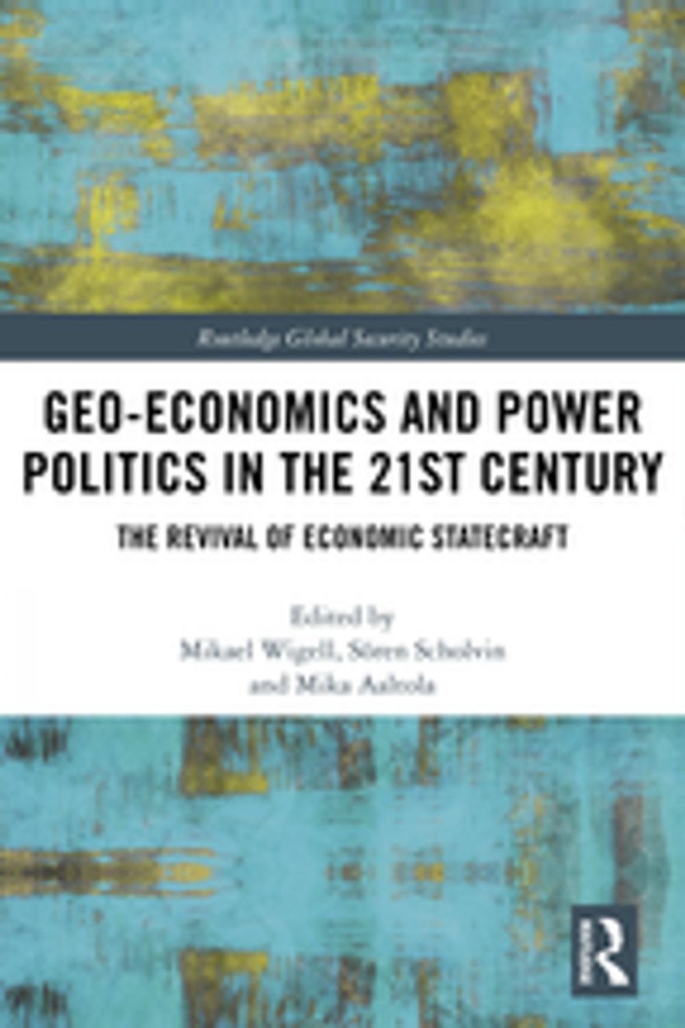 Big bigCover of Geo-economics and Power Politics in the 21st Century