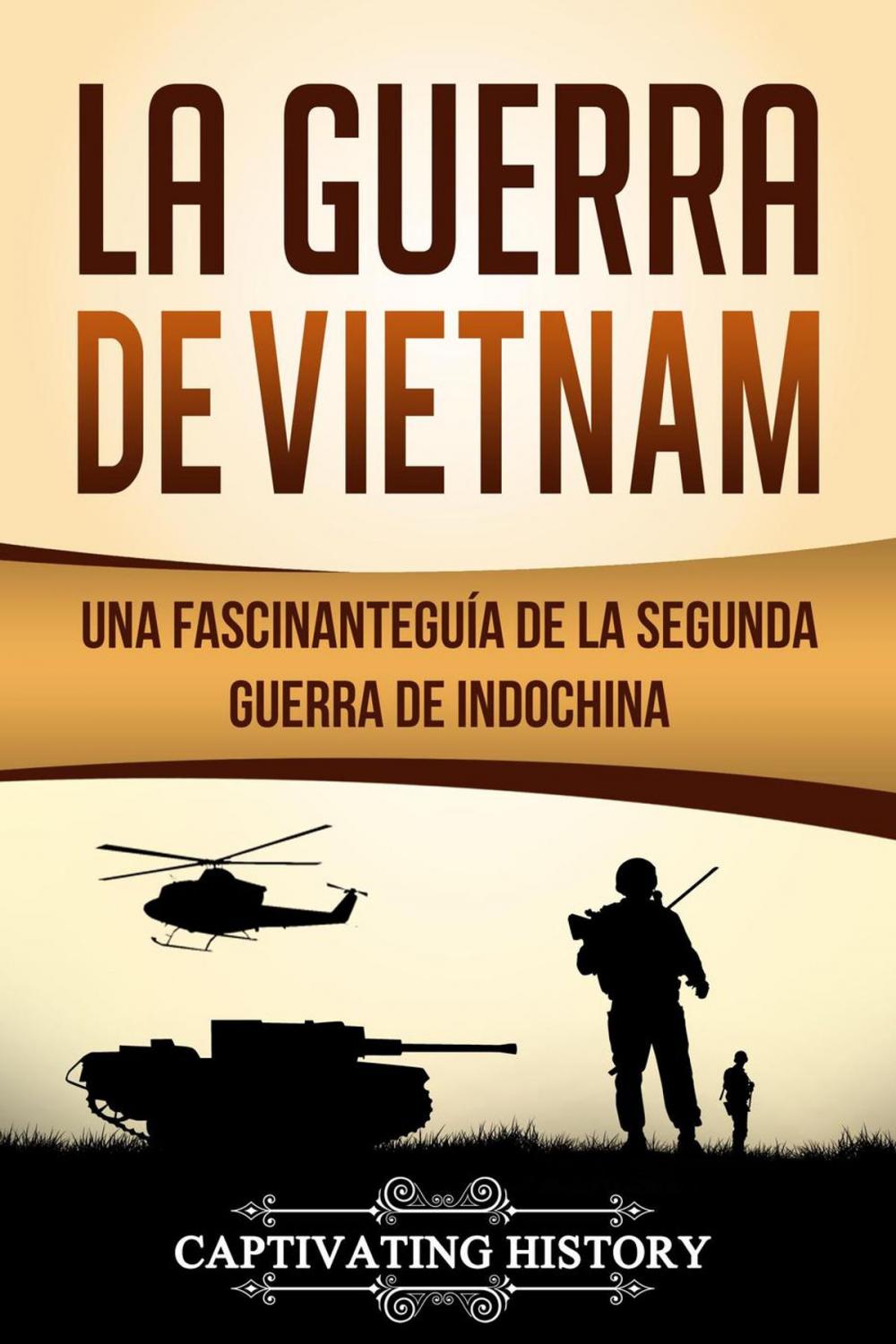 Big bigCover of La Guerra de Vietnam: Una fascinante guía de la Segunda Guerra de Indochina