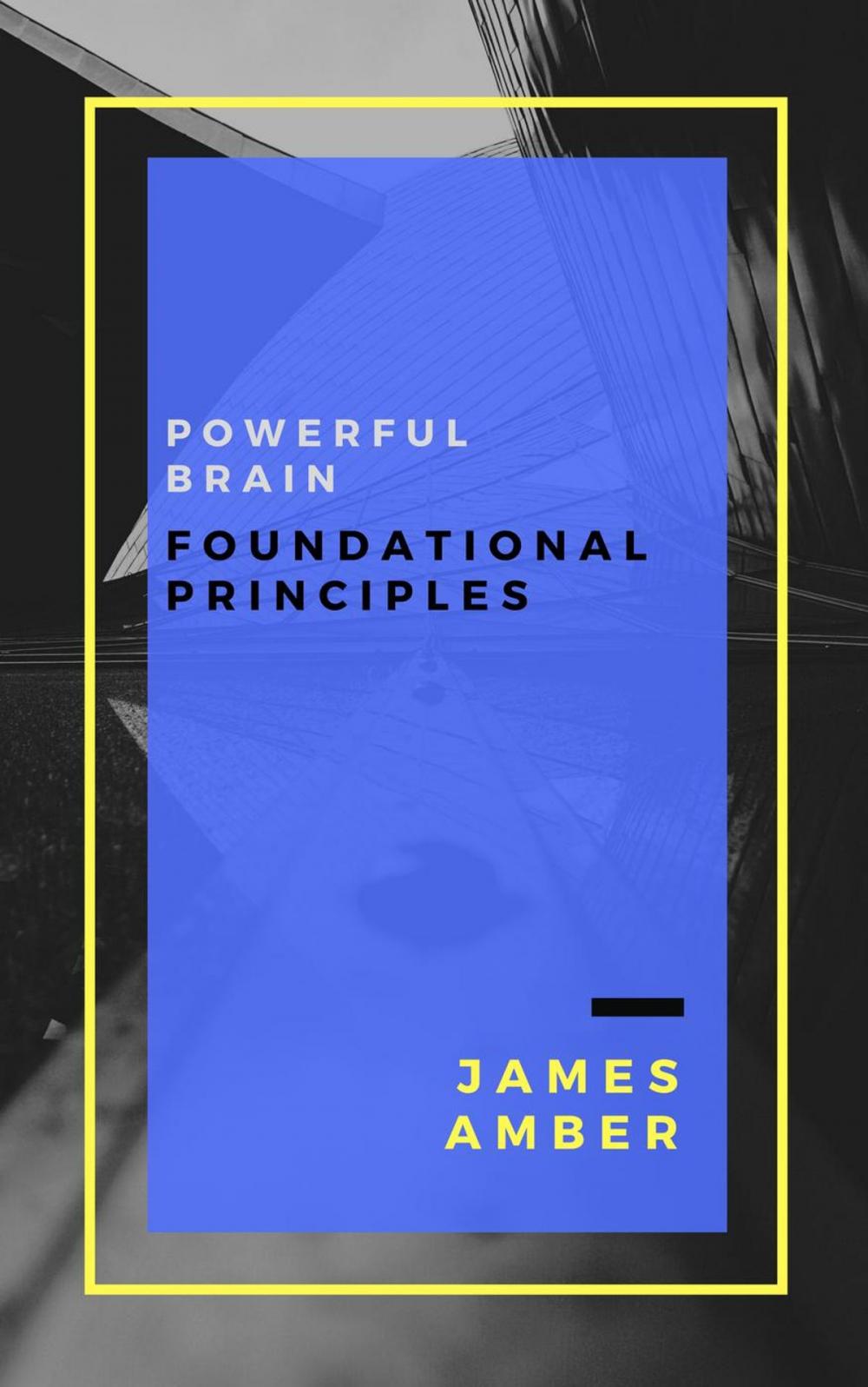 Big bigCover of Powerful Brain: Foundational Principles