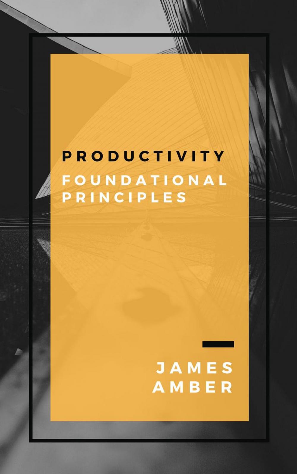 Big bigCover of Productivity: Foundational Principles