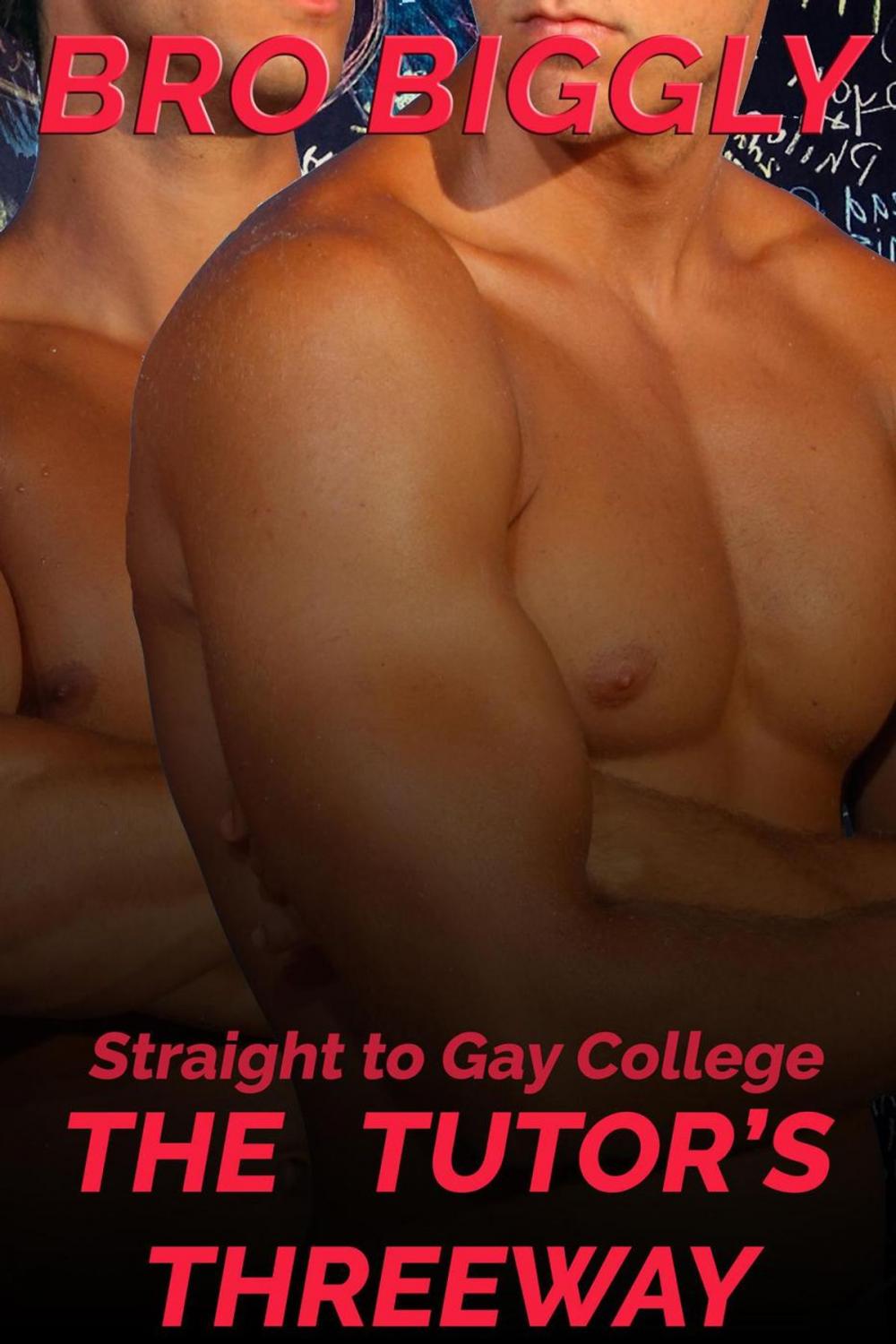 Big bigCover of Straight to Gay College: The Tutor's Threeway