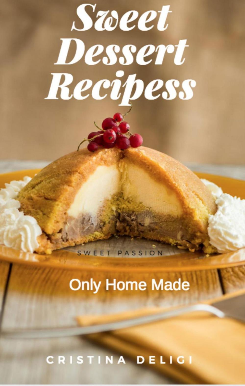 Big bigCover of Sweet Desserts Recipes " Only Home Made "