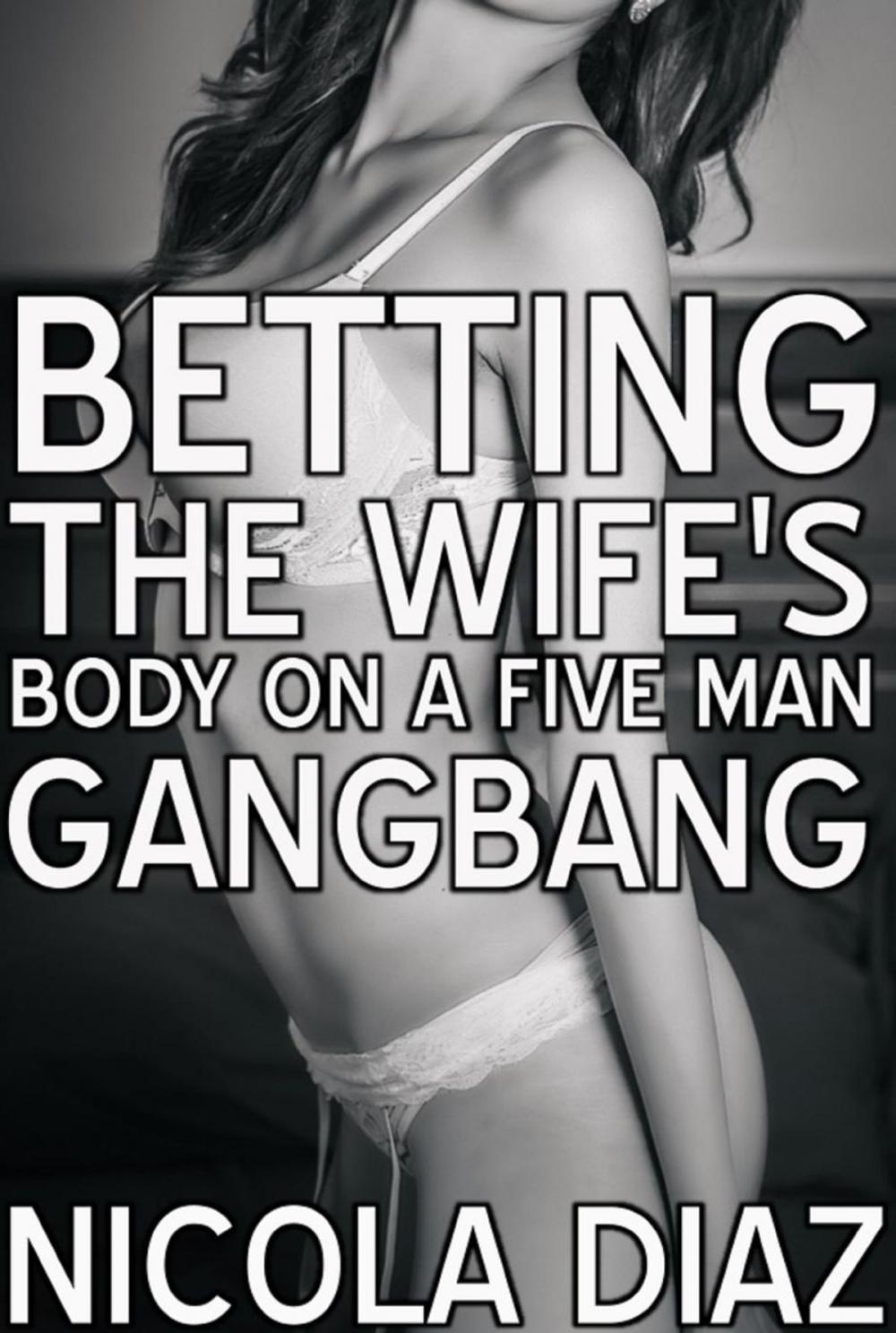 Big bigCover of Betting The Wife’s Body On A Five Men Gangbang