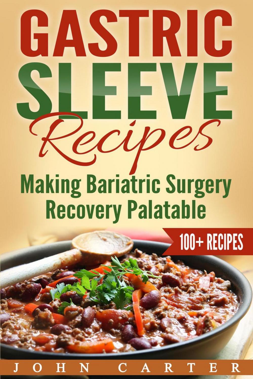 Big bigCover of Gastric Sleeve Recipes: Making Bariatric Surgery Recovery Palatable