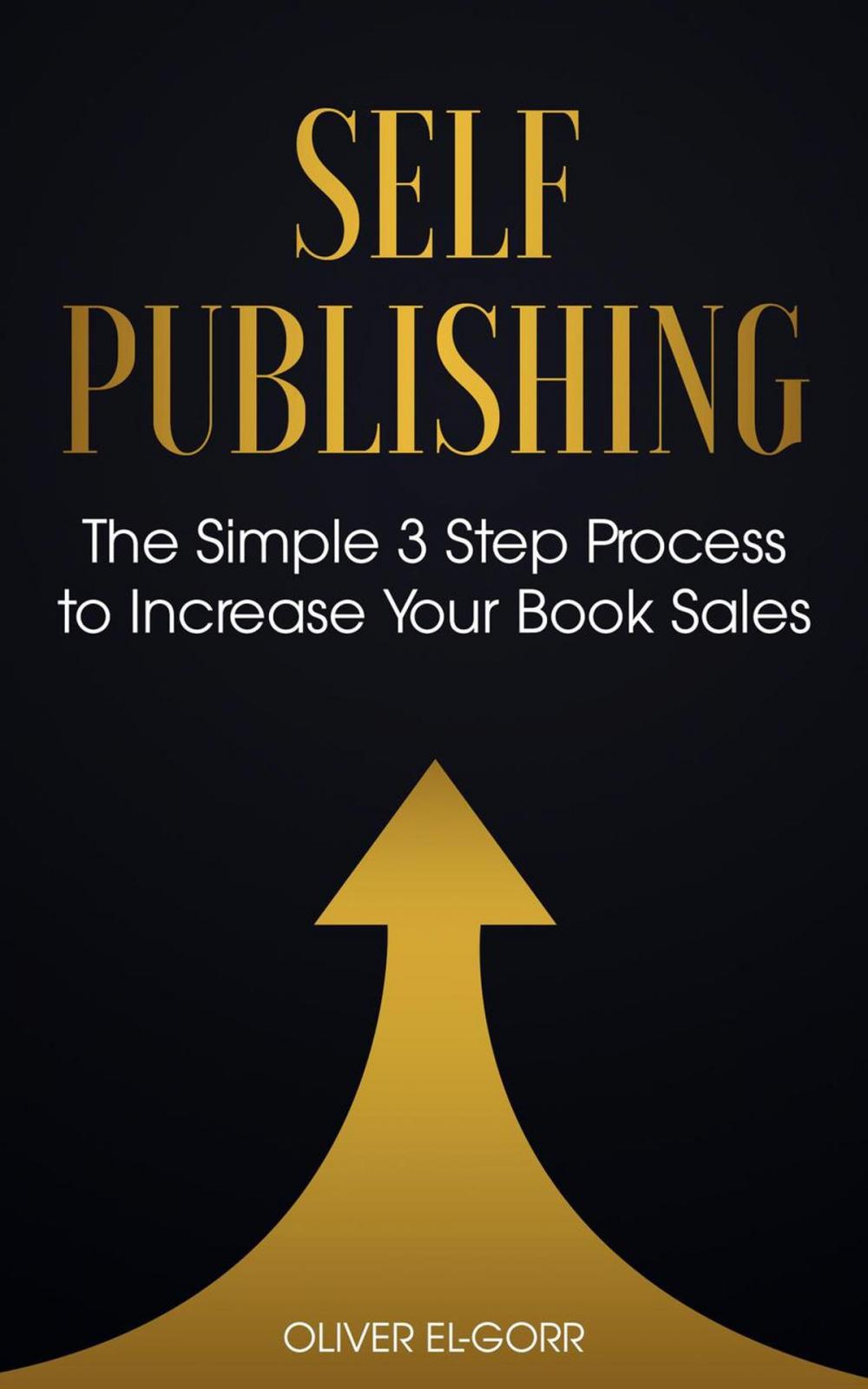 Big bigCover of Self Publishing: The Simple 3 Step Process to Increase Your Book Sales