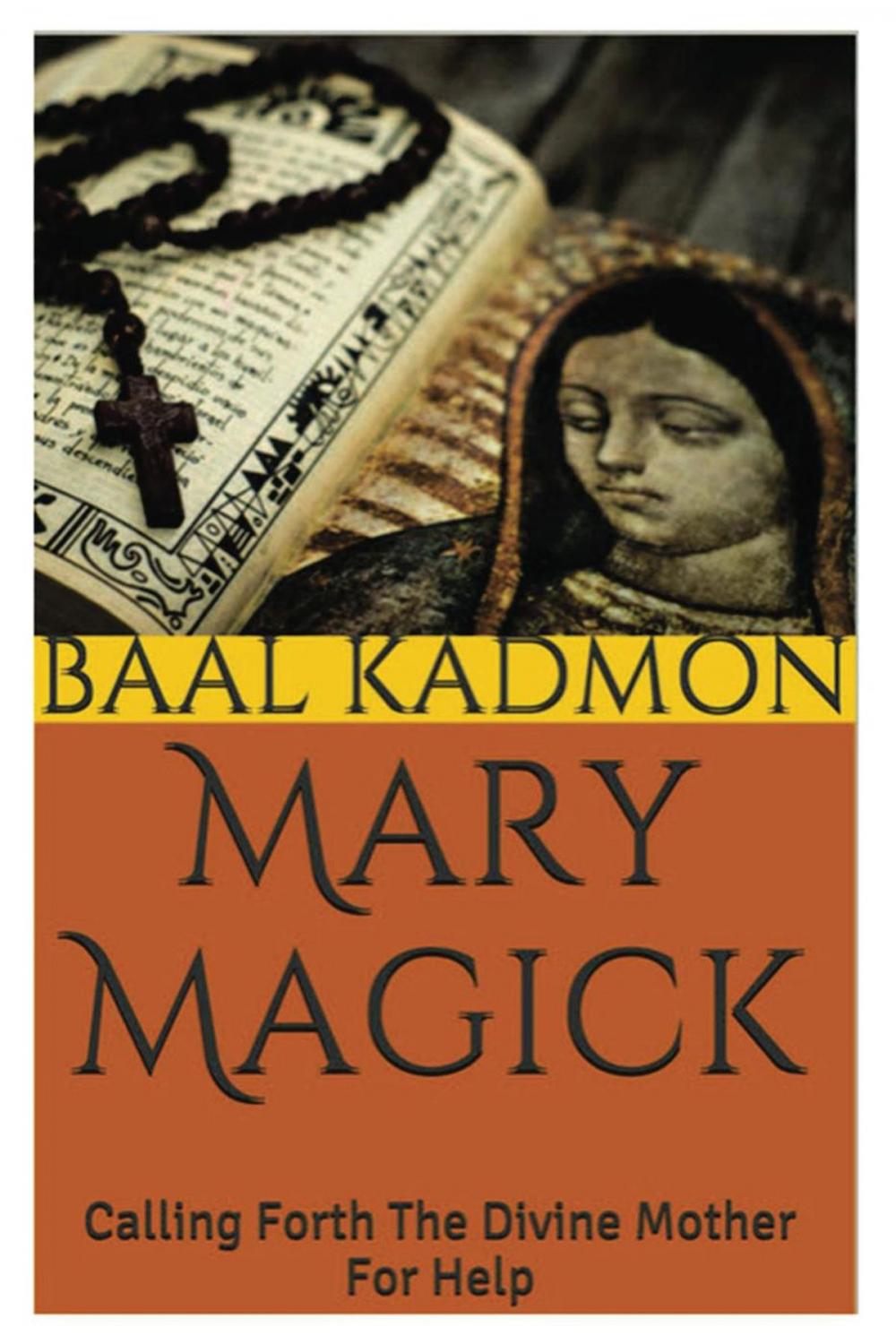 Big bigCover of Mary Magick: Calling Forth The Divine Mother For Help