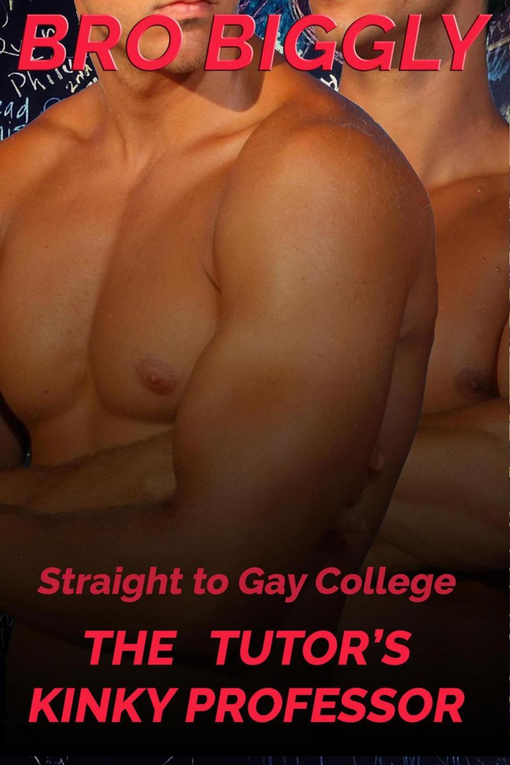 Big bigCover of Straight to Gay College: The Tutor's Kinky Professor