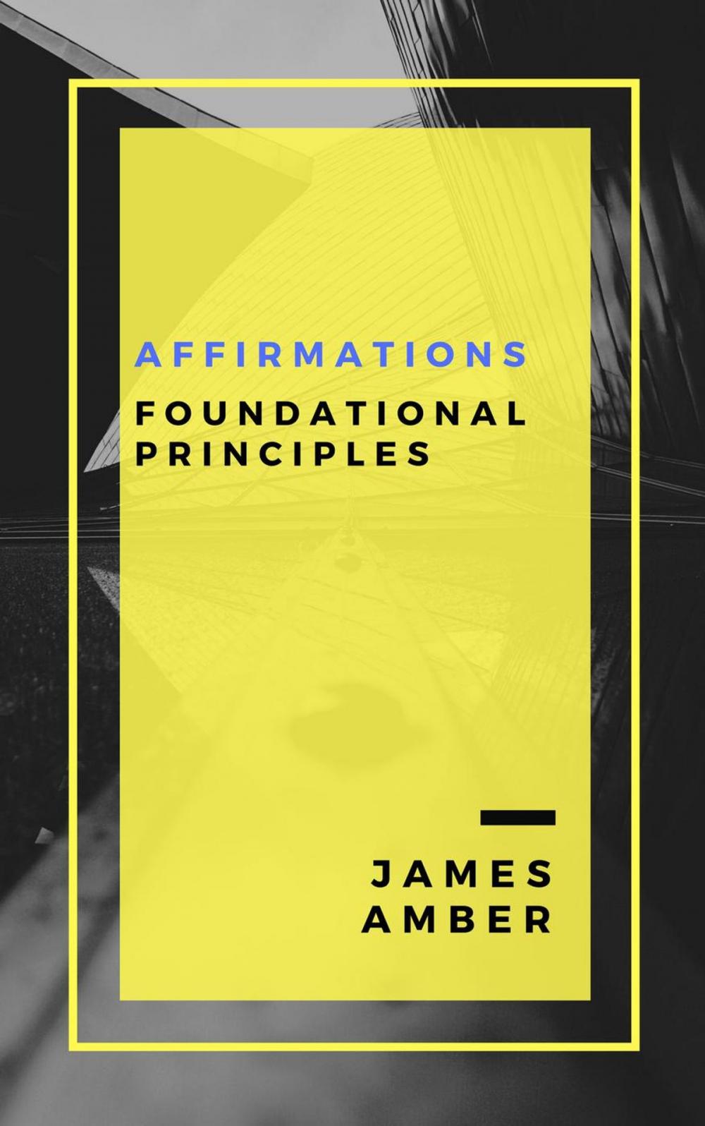 Big bigCover of Affirmations: Foundational Principles