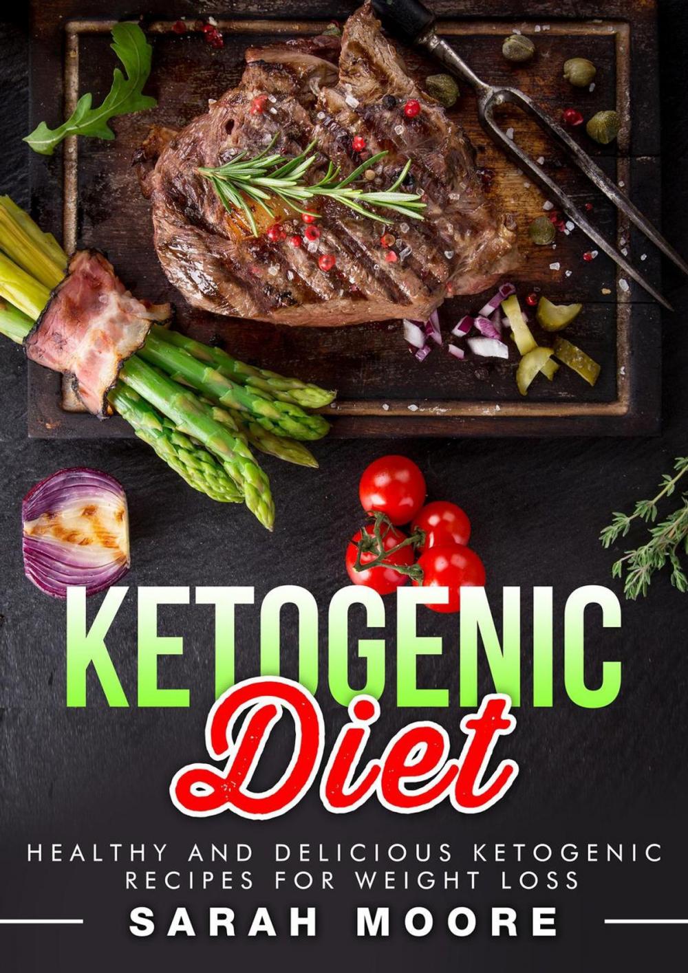 Big bigCover of Ketogenic Diet: Healthy and Delicious Ketogenic Recipes for Weight Loss