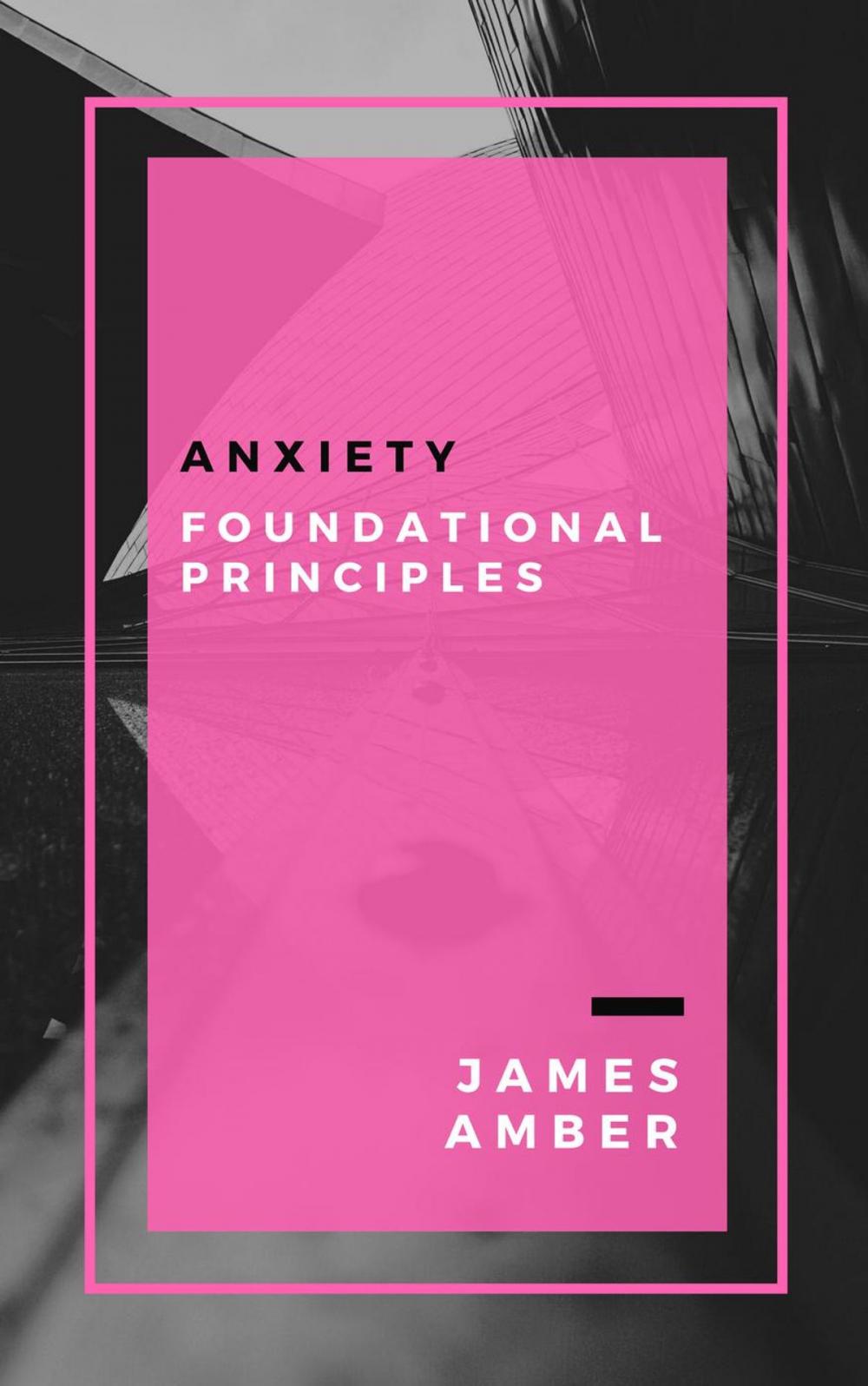 Big bigCover of Anxiety: Foundational Principles