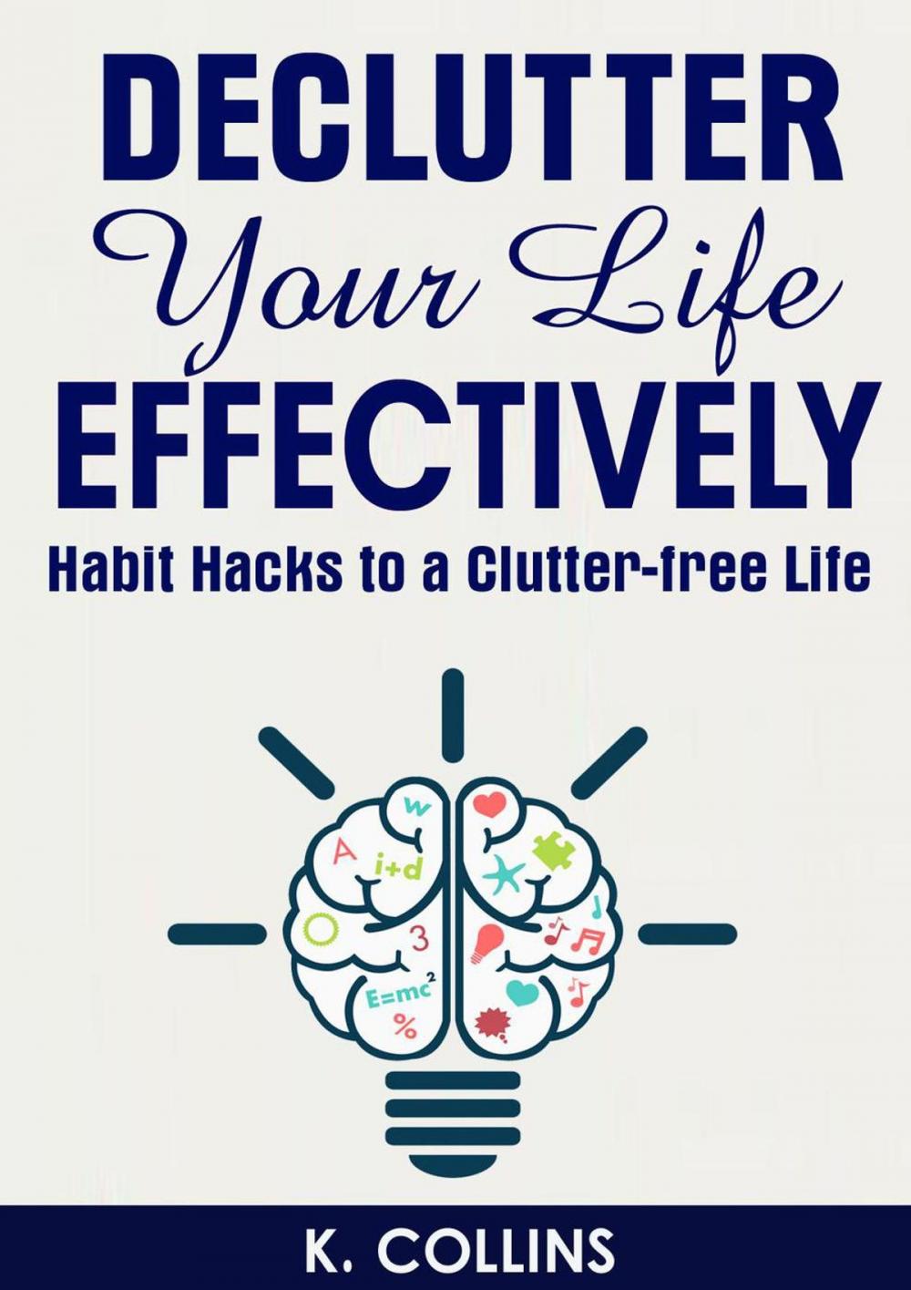 Big bigCover of Declutter Your Life Effectively Habit Hacks to a Clutter-free Life