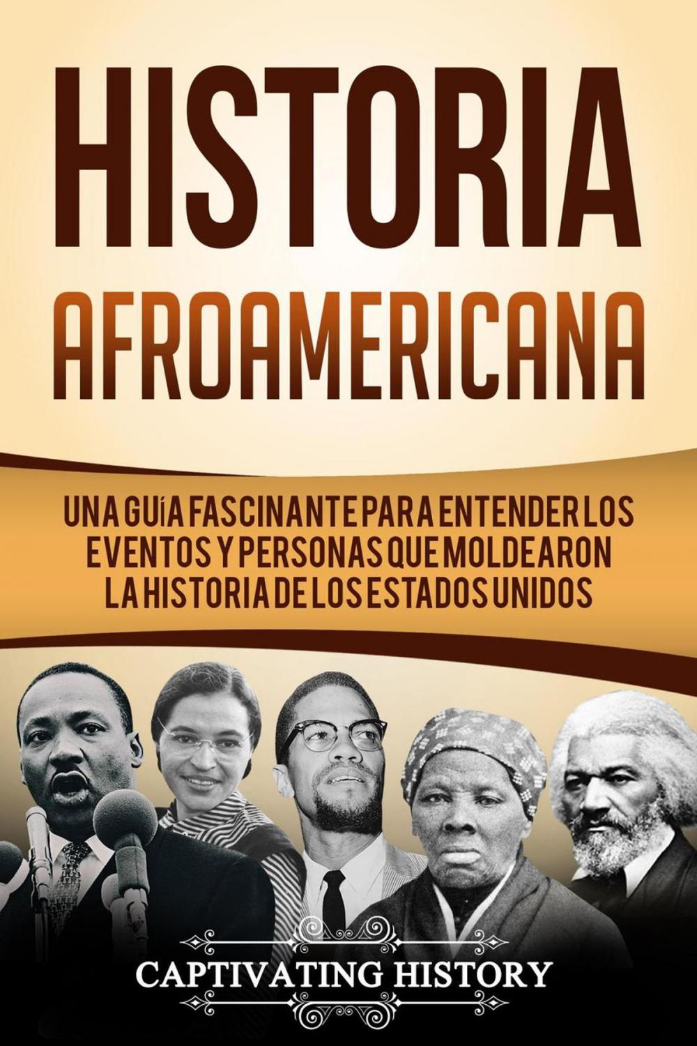 Big bigCover of Historia Afroamericana: Una Guía Fascinante para entender los eventos y personas que moldearon la Historia de los Estados Unidos