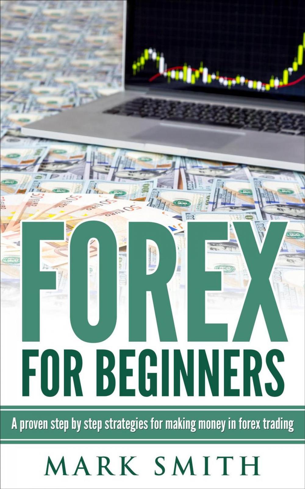 Big bigCover of Forex: Beginners Guide - Proven Steps and Strategies to Make Money in Forex Trading