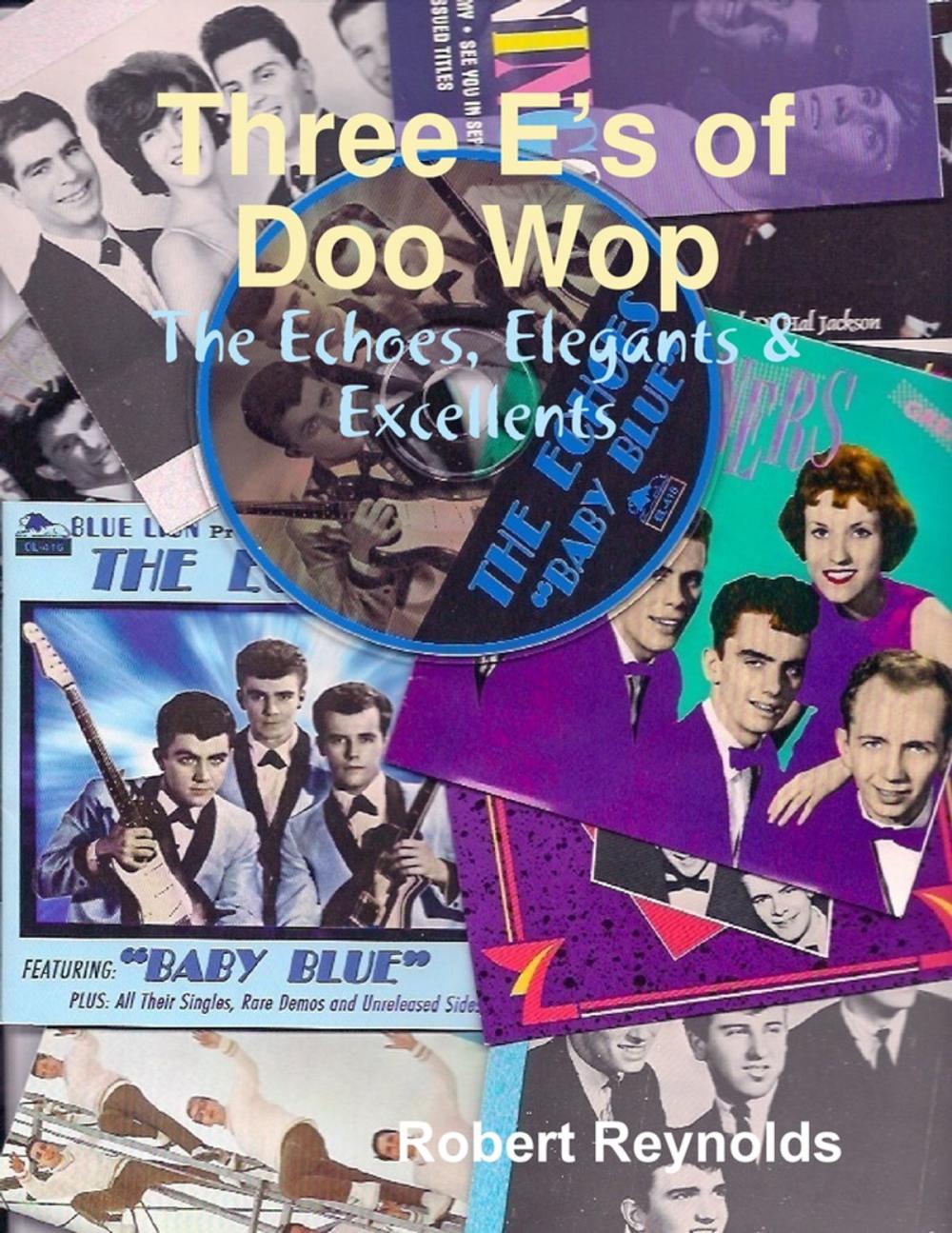 Big bigCover of Three E’s of Doo Wop: The Echoes, Elegants & Excellents