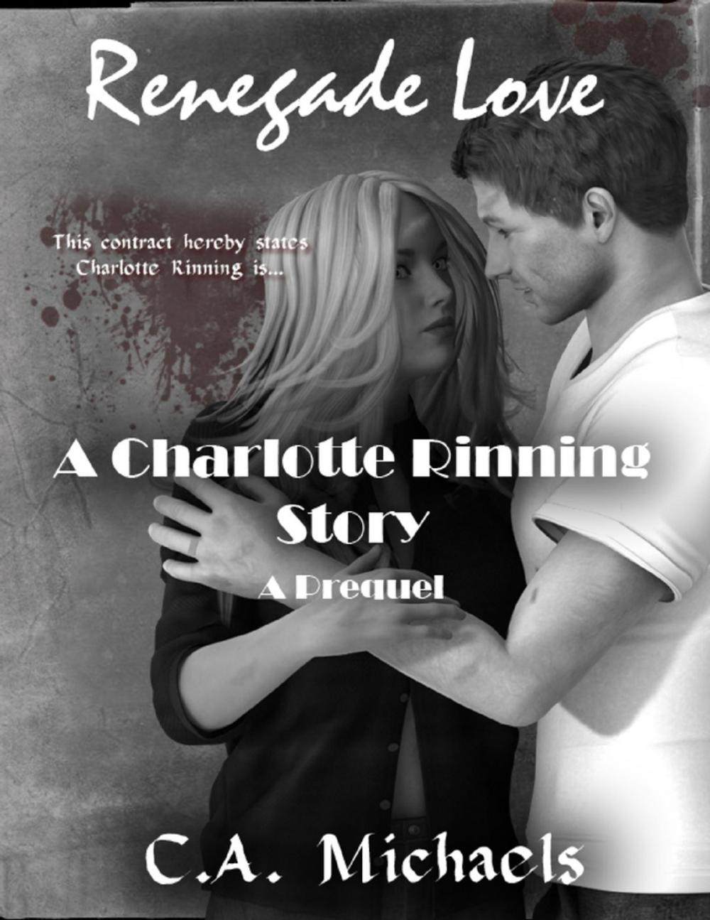 Big bigCover of Renegade Love a Charlotte Rinning Series a Prequel