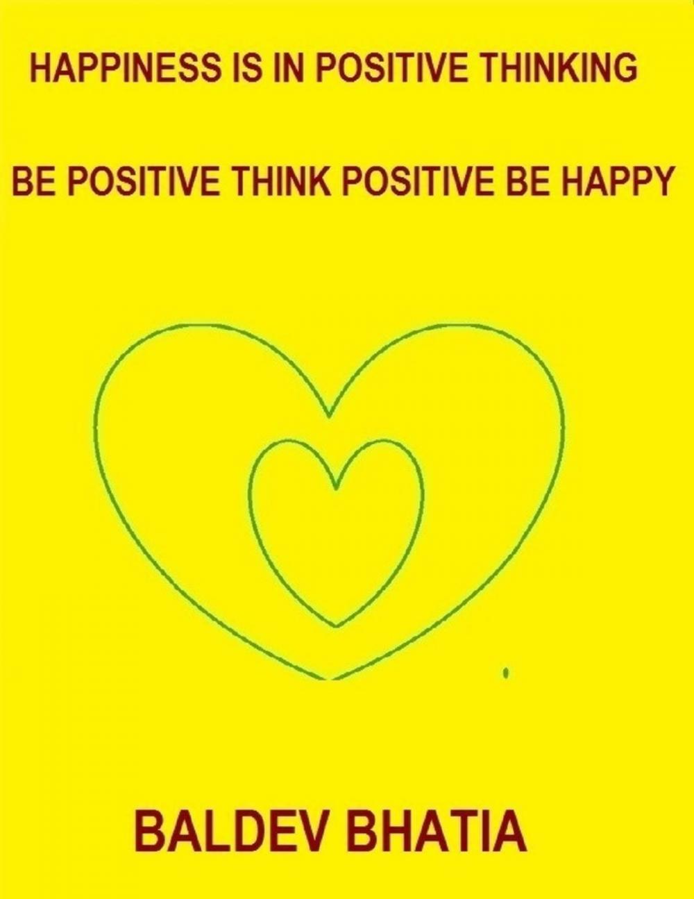 Big bigCover of Happiness Is In Positive Thinking – Be Positive Think Positive Be Happy