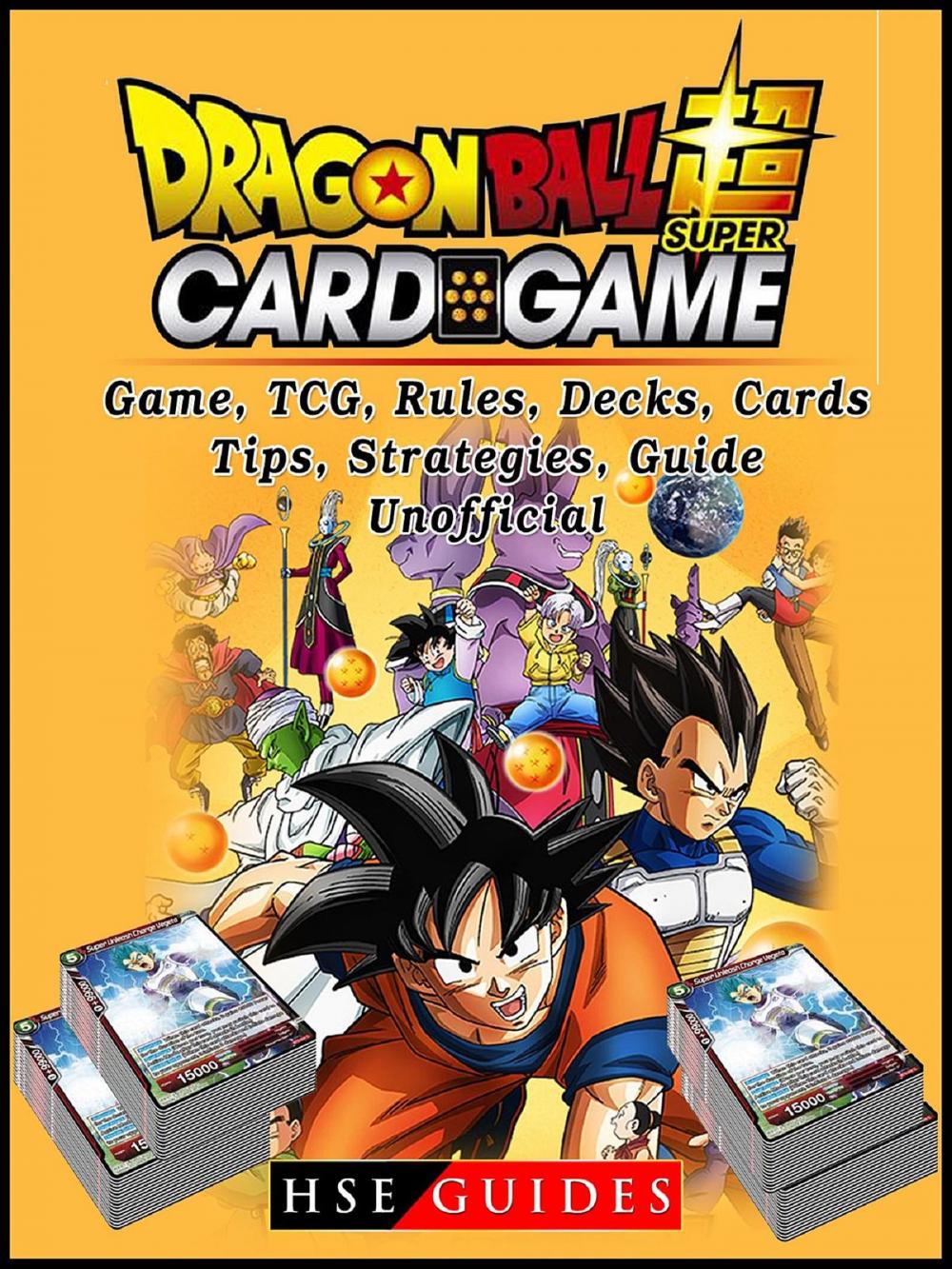 Big bigCover of Dragon Ball Super Card Game, TCG, Rules, Decks, Cards, Tips, Strategies, Guide Unofficial