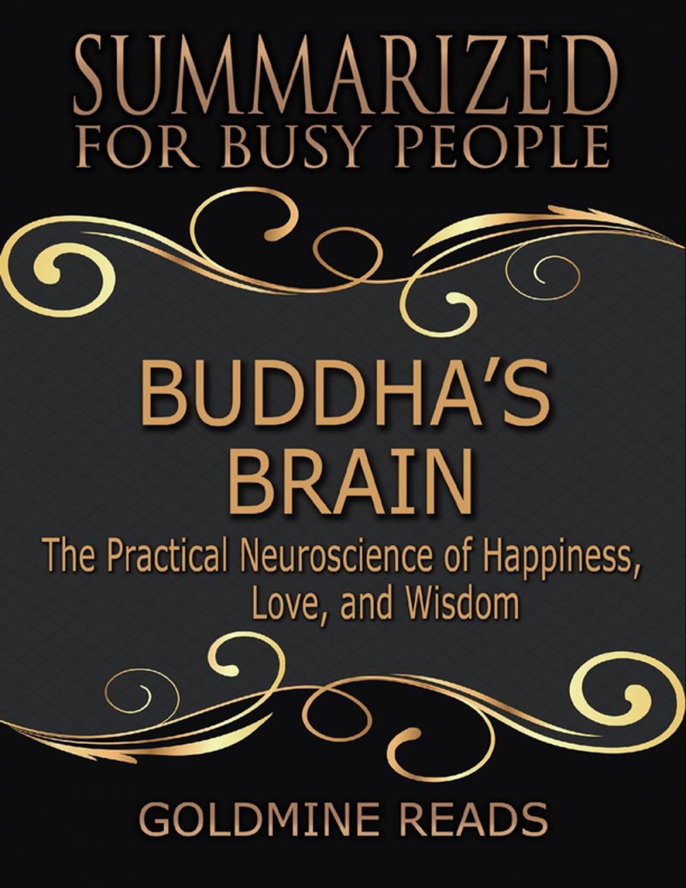 Big bigCover of Buddha’s Brain - Summarized for Busy People:The Practical Neuroscience of Happiness, Love, and Wisdom