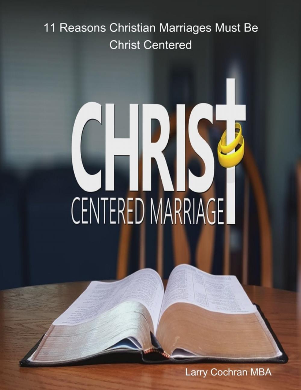 Big bigCover of 11 Reasons Christian Marriages Must Be Christ Centered