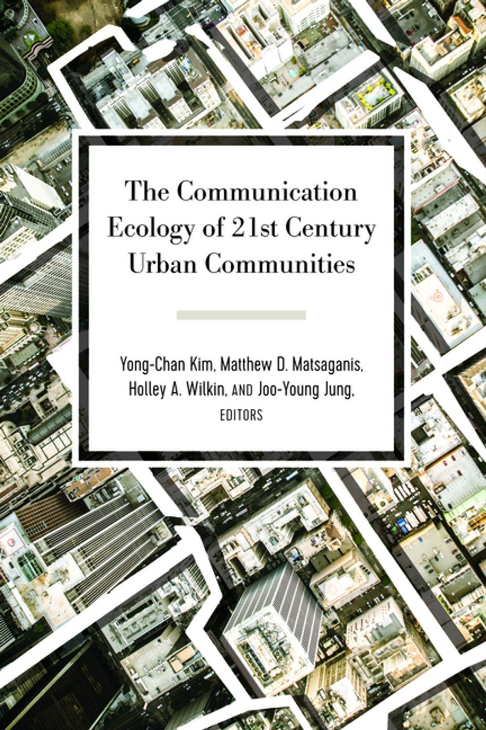 Big bigCover of The Communication Ecology of 21st Century Urban Communities