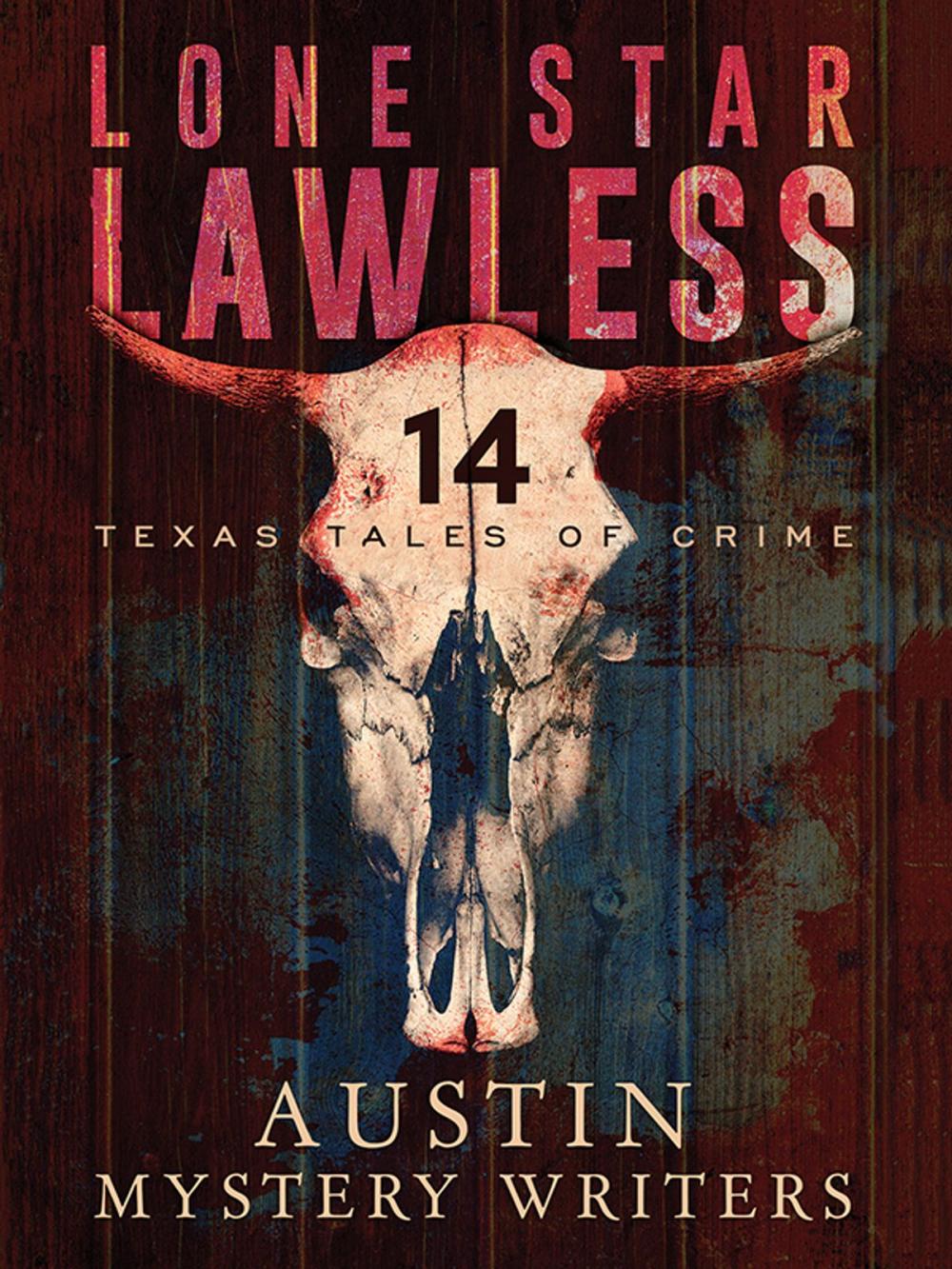 Big bigCover of Lone Star Lawless: 14 Texas Tales of Crime