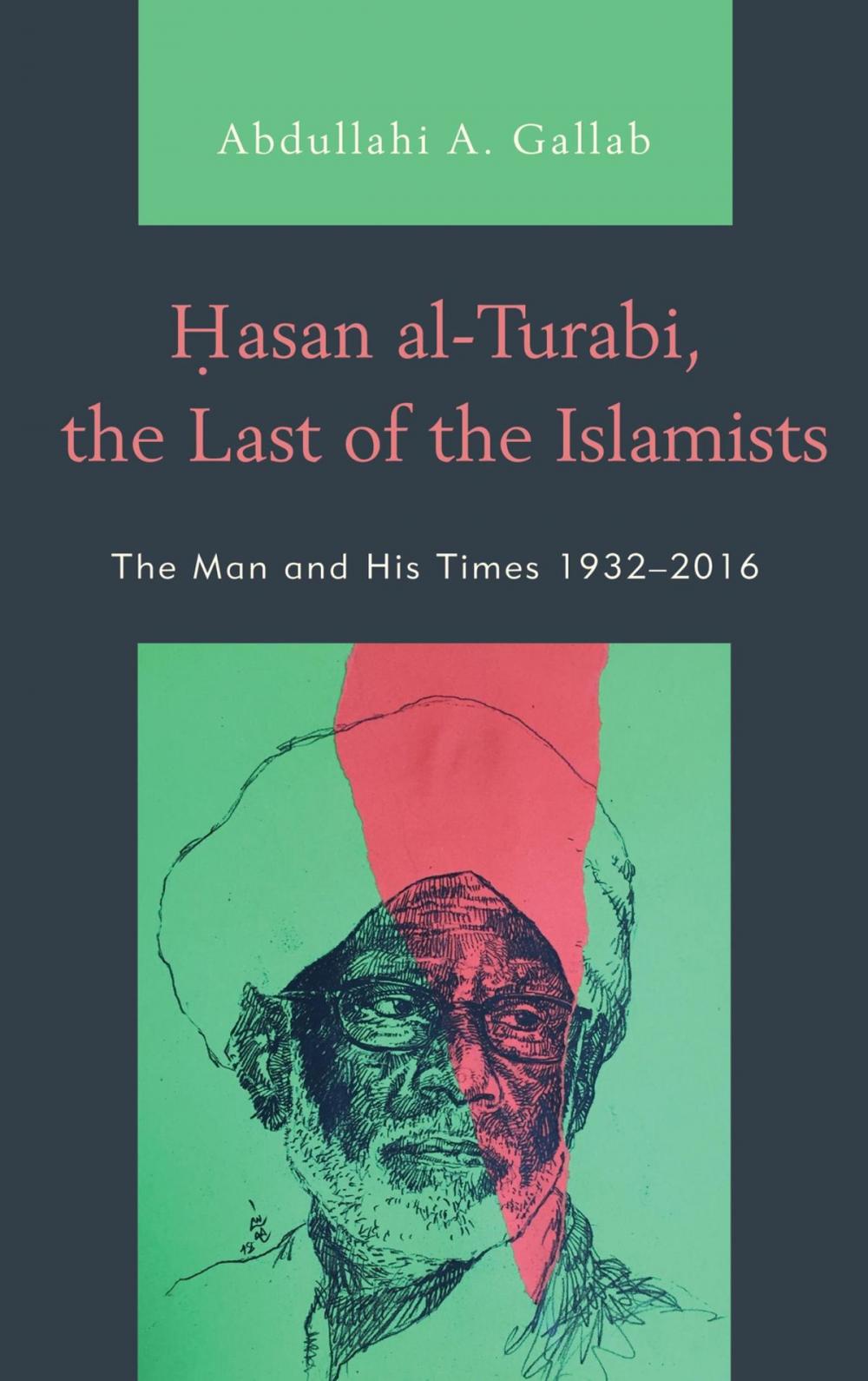 Big bigCover of Hasan al-Turabi, the Last of the Islamists